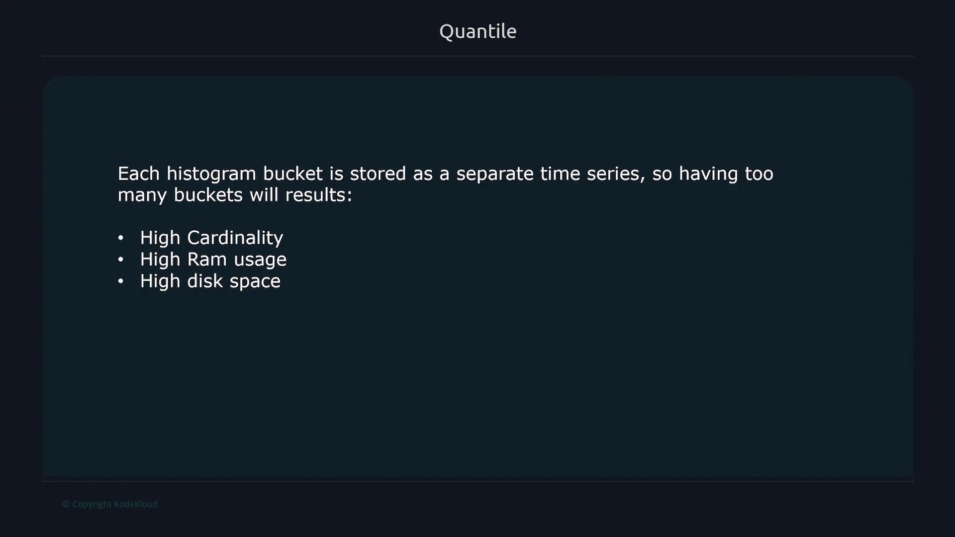 A presentation slide titled "Quantile" explaining that each histogram bucket is stored as a separate time series. It warns that too many buckets lead to high cardinality, high RAM usage, and high disk space.