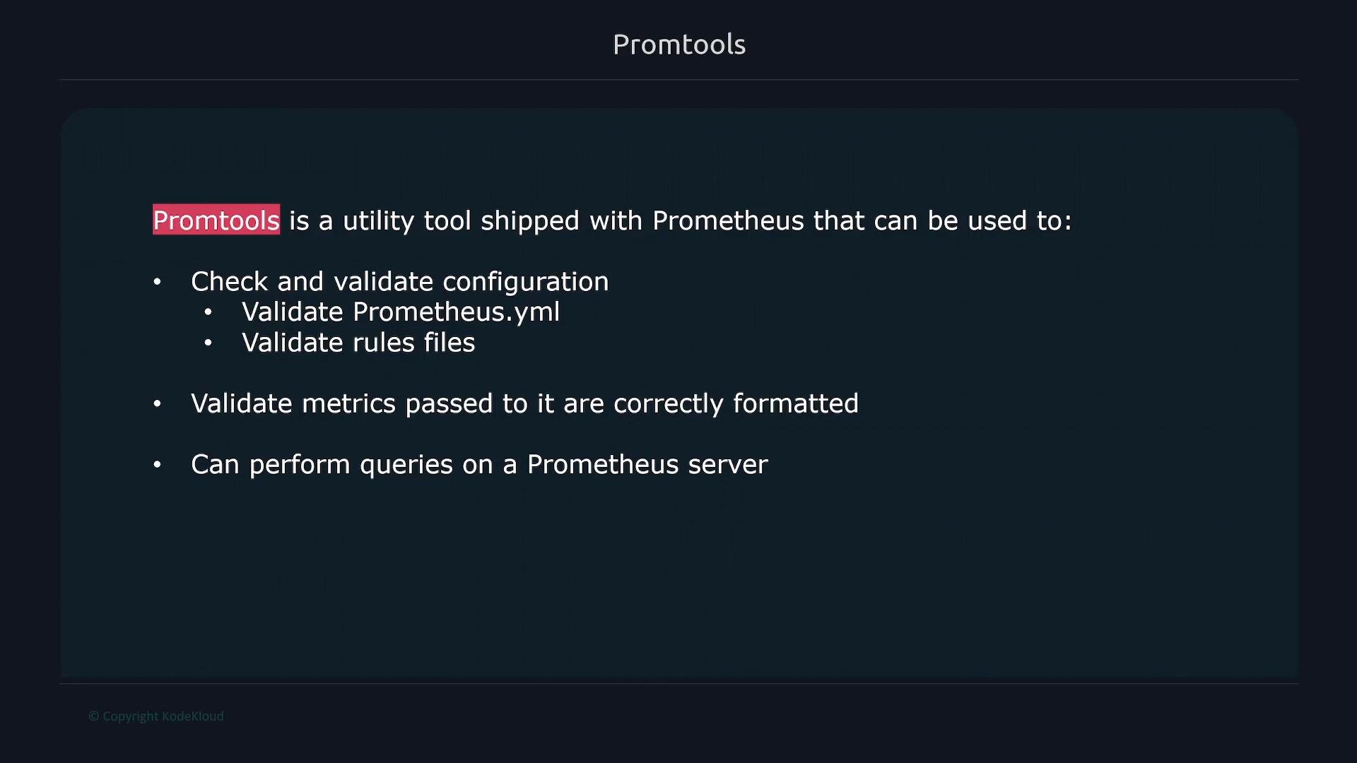 Slide titled "Promtools" describing a Prometheus utility. It lists features: checking/validating configuration (Prometheus.yml and rules files), validating metric formatting, and performing queries on a Prometheus server.