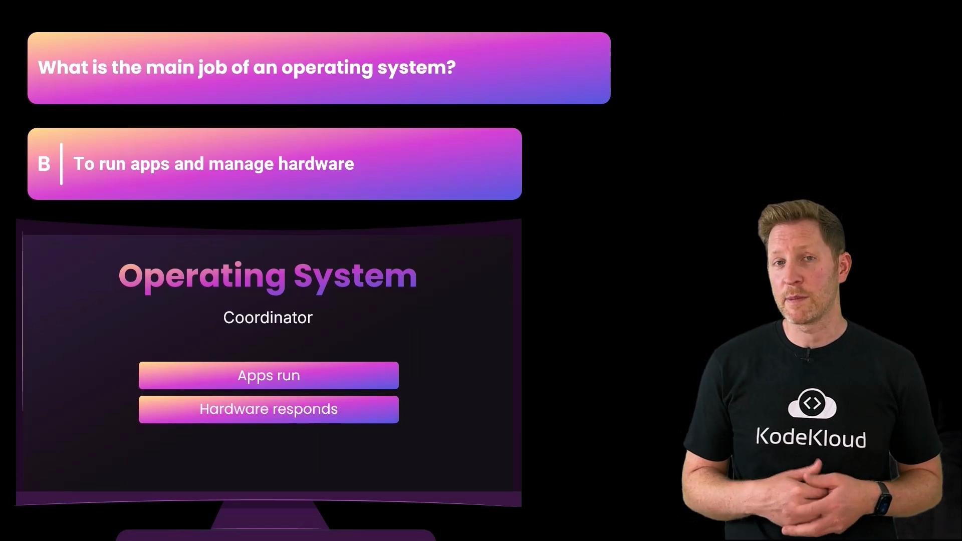 A man wearing a KodeKloud T-shirt stands to the right of a large presentation slide. The slide asks "What is the main job of an operating system?" and shows the answer "To run apps and manage hardware."
