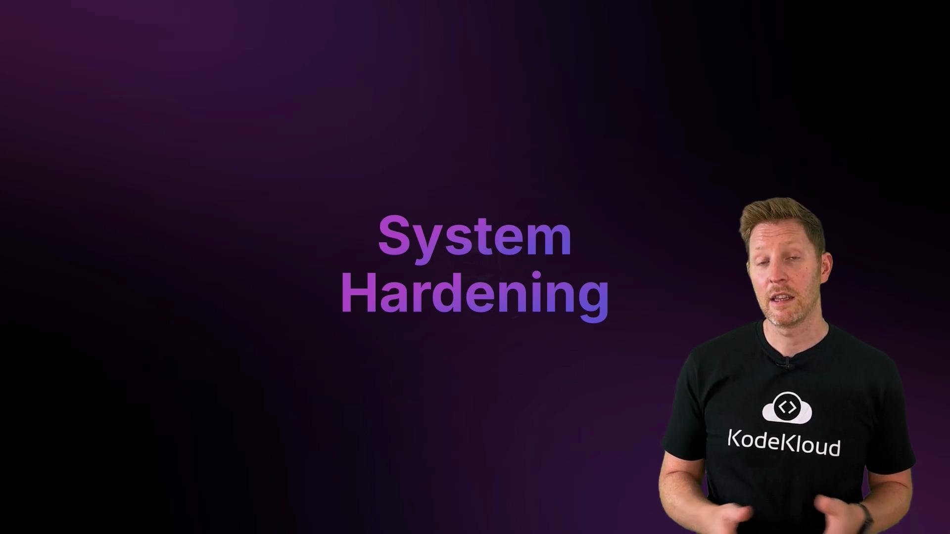 A presenter stands on the right wearing a KodeKloud T‑shirt against a dark purple gradient background. Large purple text in the center reads "System Hardening."