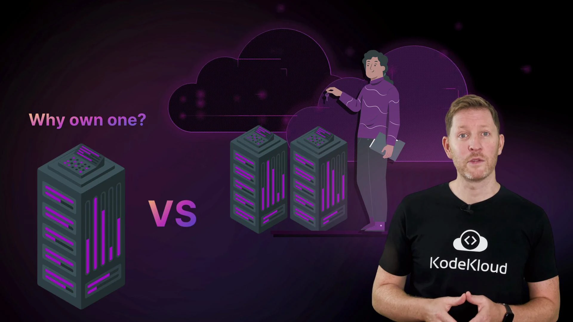 A presenter in a KodeKloud t-shirt stands to the right of a graphic showing cloud icons and server illustrations. The slide compares a single server versus multiple servers with the text "Why own one?" and "VS."