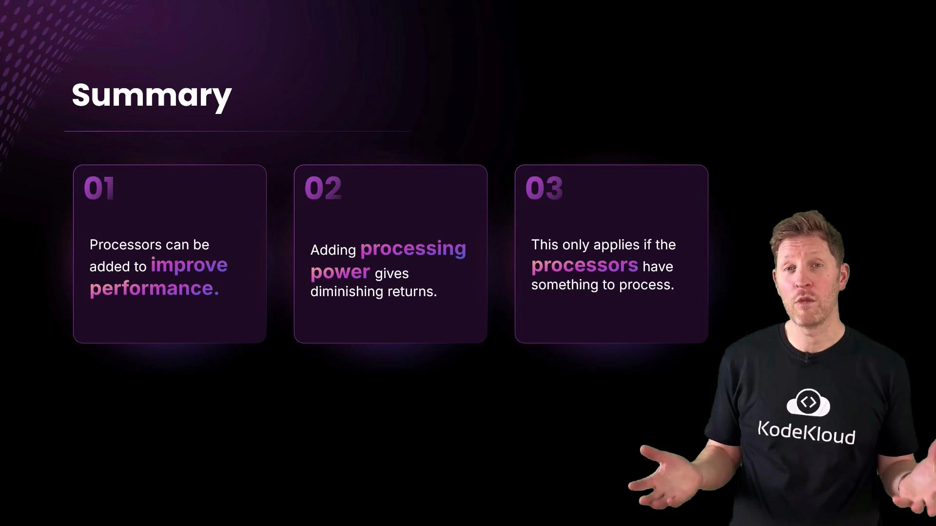 A slide titled "Summary" with three purple numbered panels stating that processors can improve performance, that adding processing power gives diminishing returns, and that processors need work to process. A presenter in a black KodeKloud t-shirt stands on the right gesturing.