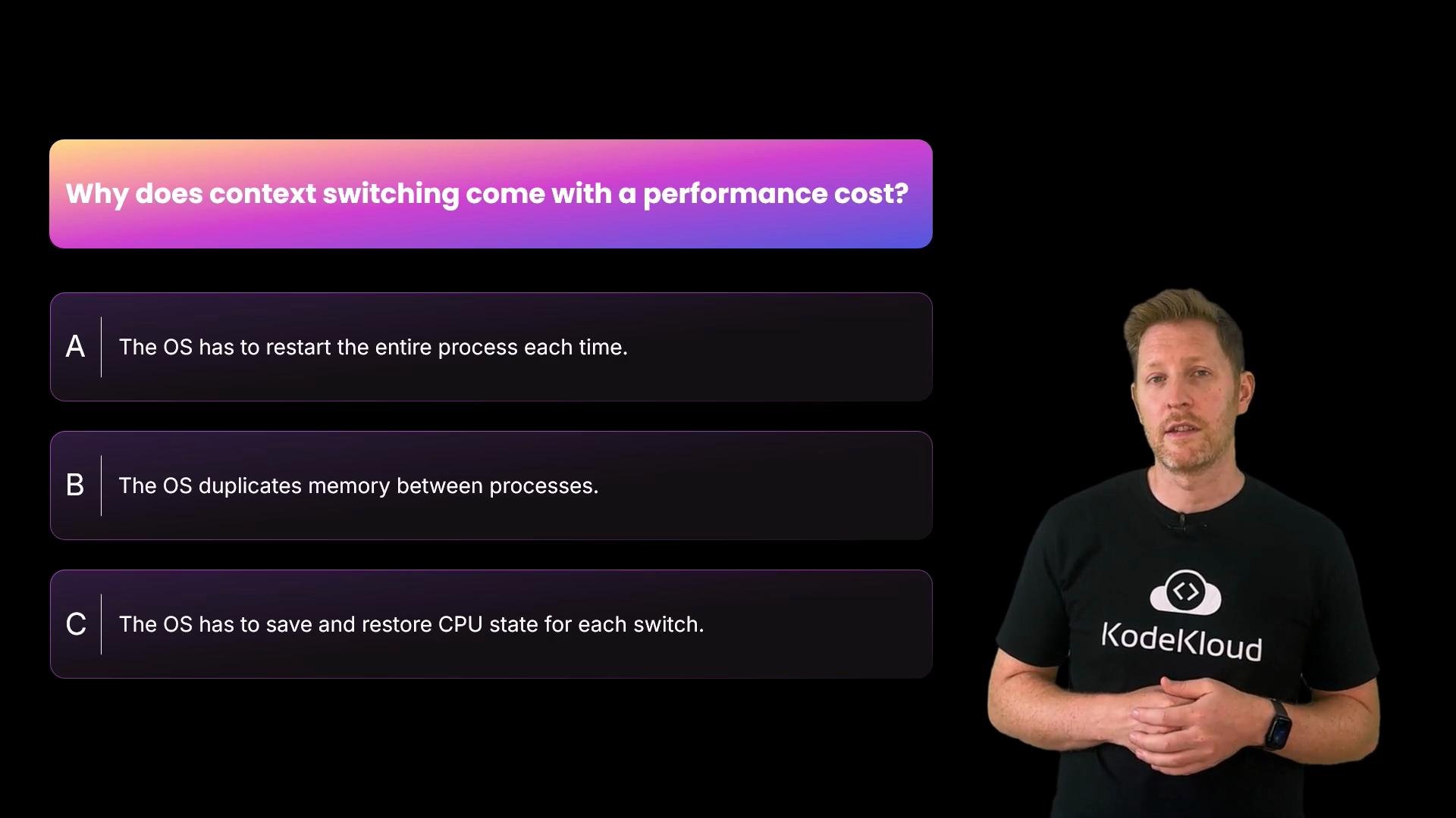 A dark presentation slide asks "Why does context switching come with a performance cost?" with three multiple-choice answers listed. A presenter stands to the right wearing a black KodeKloud t-shirt.