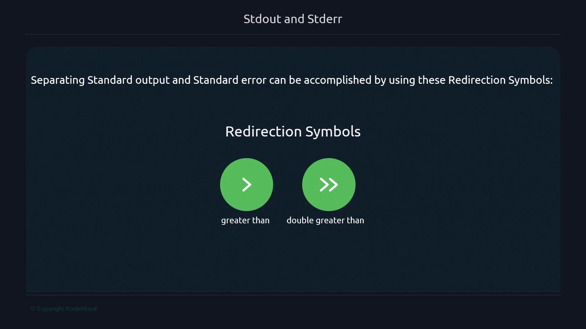 A dark-themed slide titled "Stdout and Stderr / Redirection Symbols" showing green icons for the redirection operators ">" (greater than) and ">>" (double greater than) used to separate standard output and error.