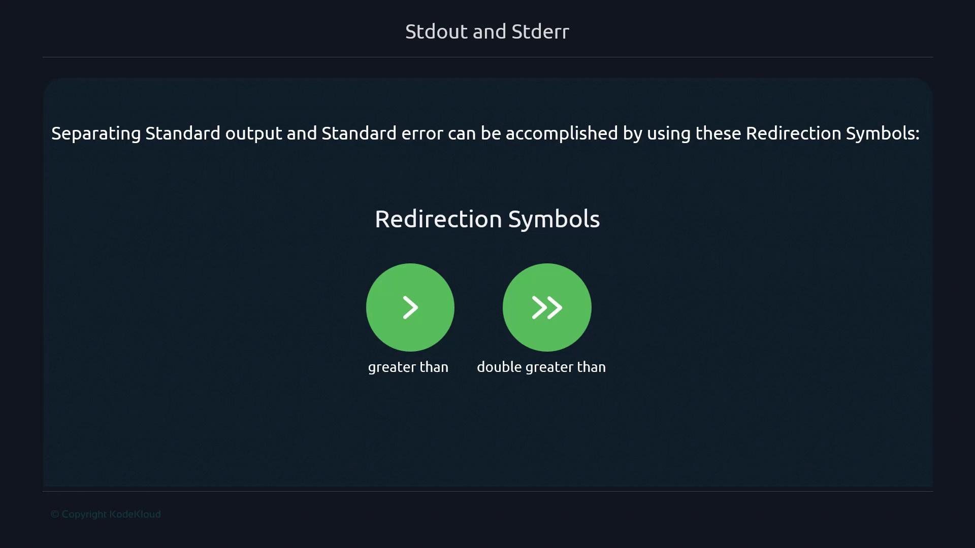 A dark-themed slide titled "Stdout and Stderr / Redirection Symbols" showing green icons for the redirection operators ">" (greater than) and ">>" (double greater than) used to separate standard output and error.