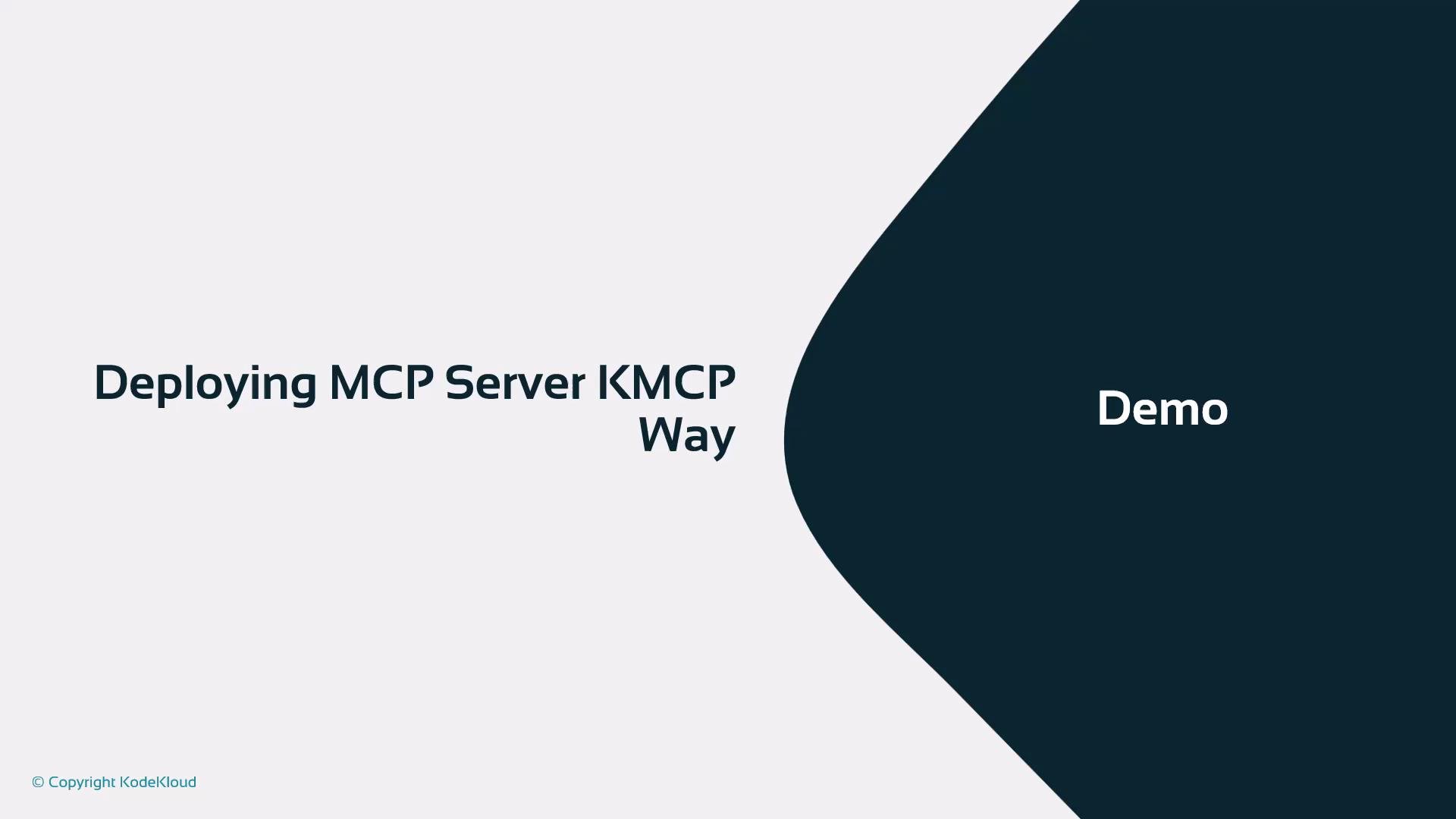 A presentation slide titled "Deploying MCP Server KMCP Way" with the word "Demo" on a dark curved design element to the right. The slide also shows a small "© Copyright KodeKloud" notice in the corner.