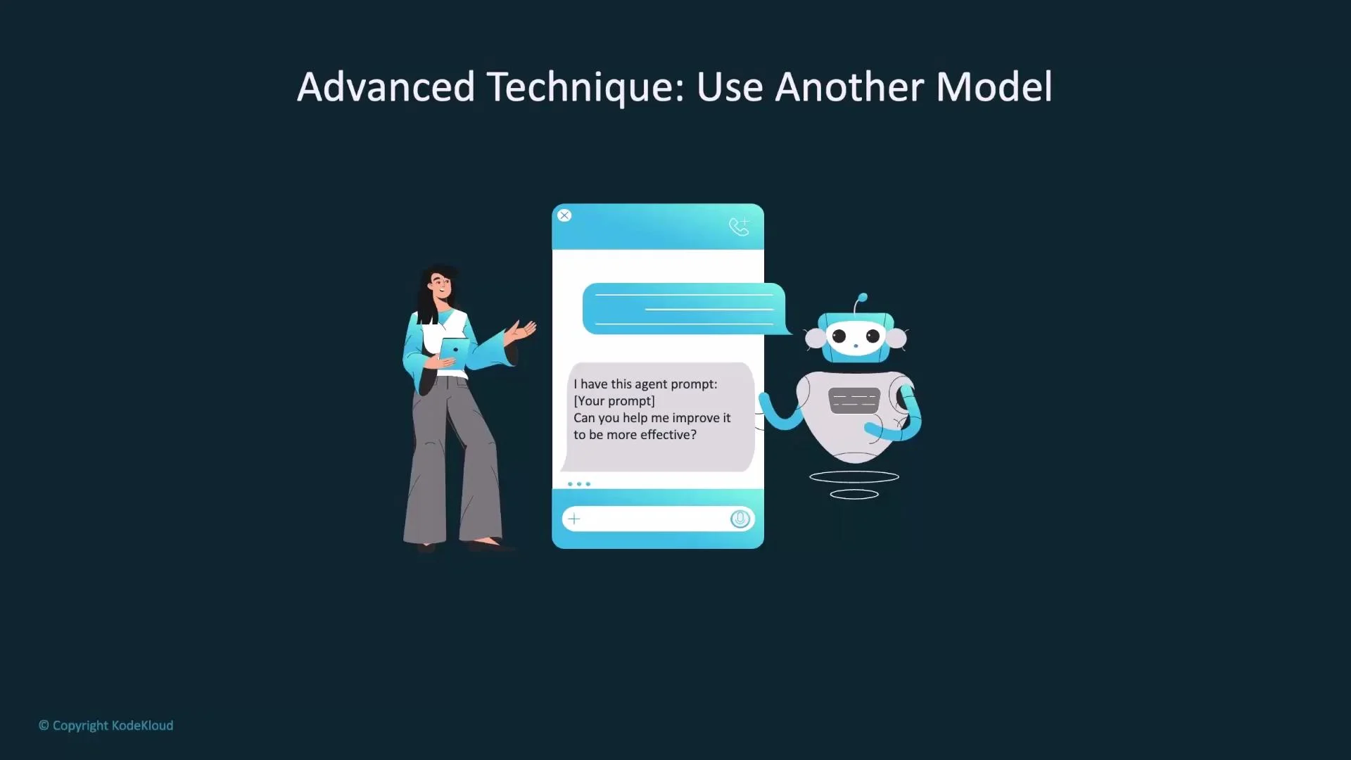 A slide titled "Advanced Technique: Use Another Model" showing a woman and a friendly robot interacting via a large chat window. The chat bubble displays a sample agent prompt asking to improve a prompt's effectiveness.