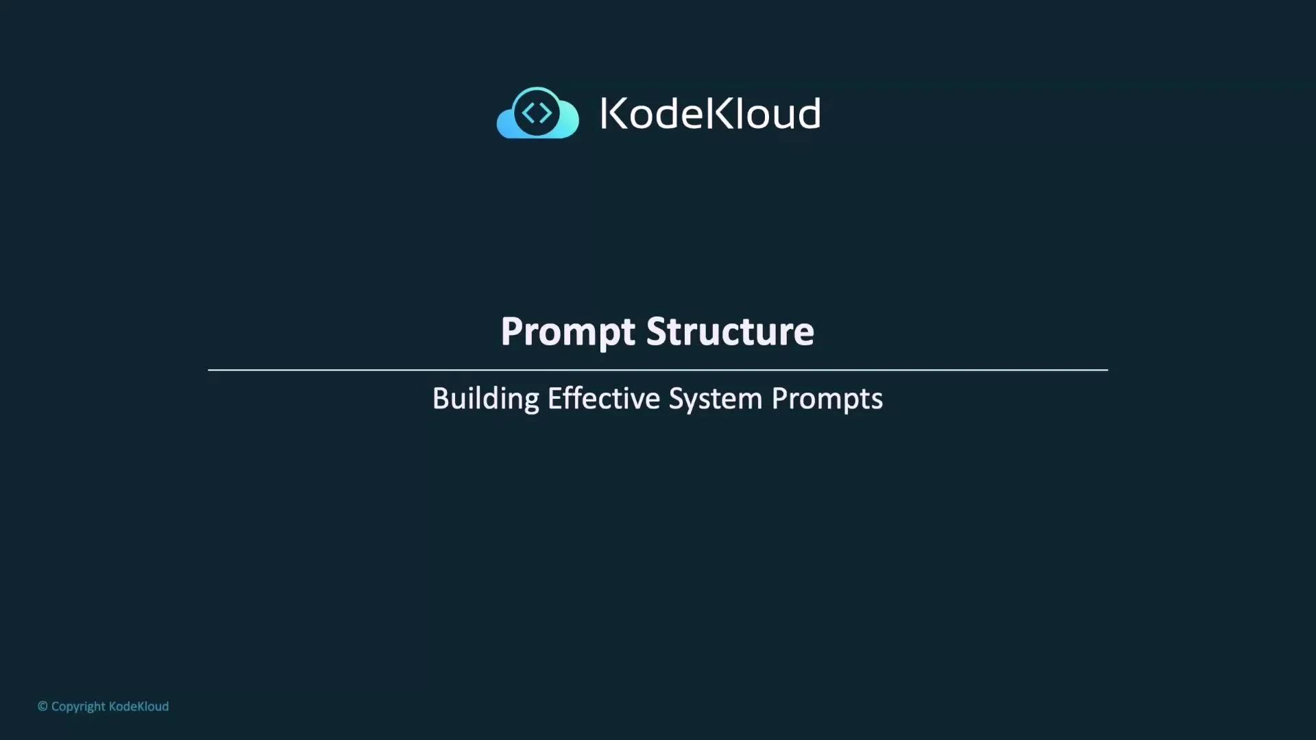 A dark teal presentation slide with the KodeKloud logo and the title "Prompt Structure." The subtitle reads "Building Effective System Prompts."