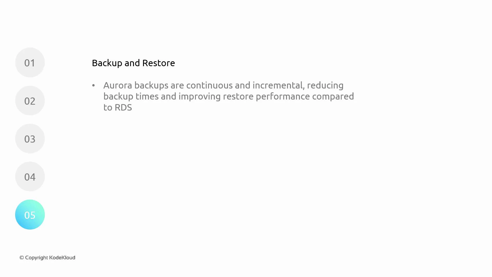 A presentation slide titled "Backup and Restore" noting that Aurora backups are continuous and incremental, reducing backup times and improving restore performance compared to RDS. The left side shows a vertical step list (01–05) with 05 highlighted and a small © KodeKloud notice at the bottom.