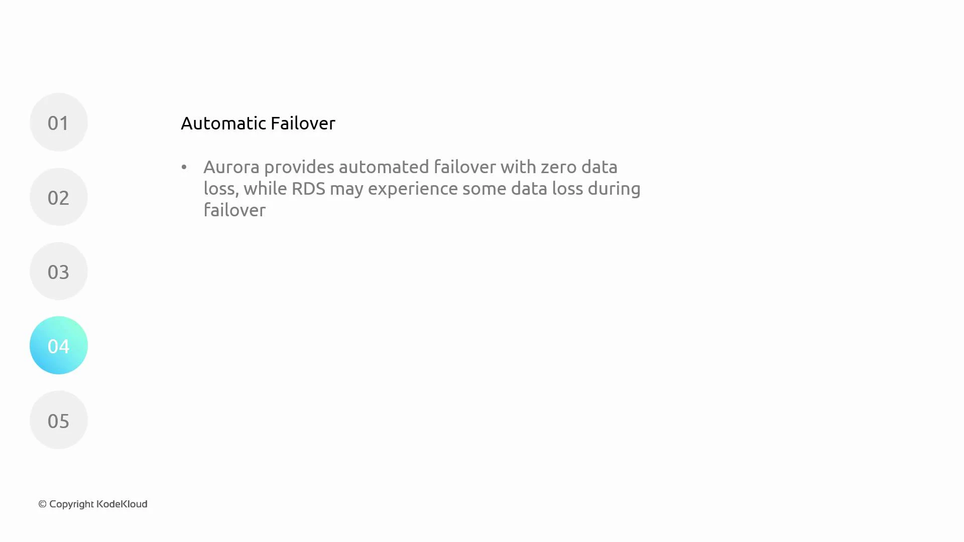 A presentation slide titled "Automatic Failover" explaining that Aurora provides automated failover with zero data loss while RDS may experience some data loss during failover. The left side shows numbered step circles (01–05) with "04" highlighted, and a small "© Copyright KodeKloud" at the bottom.