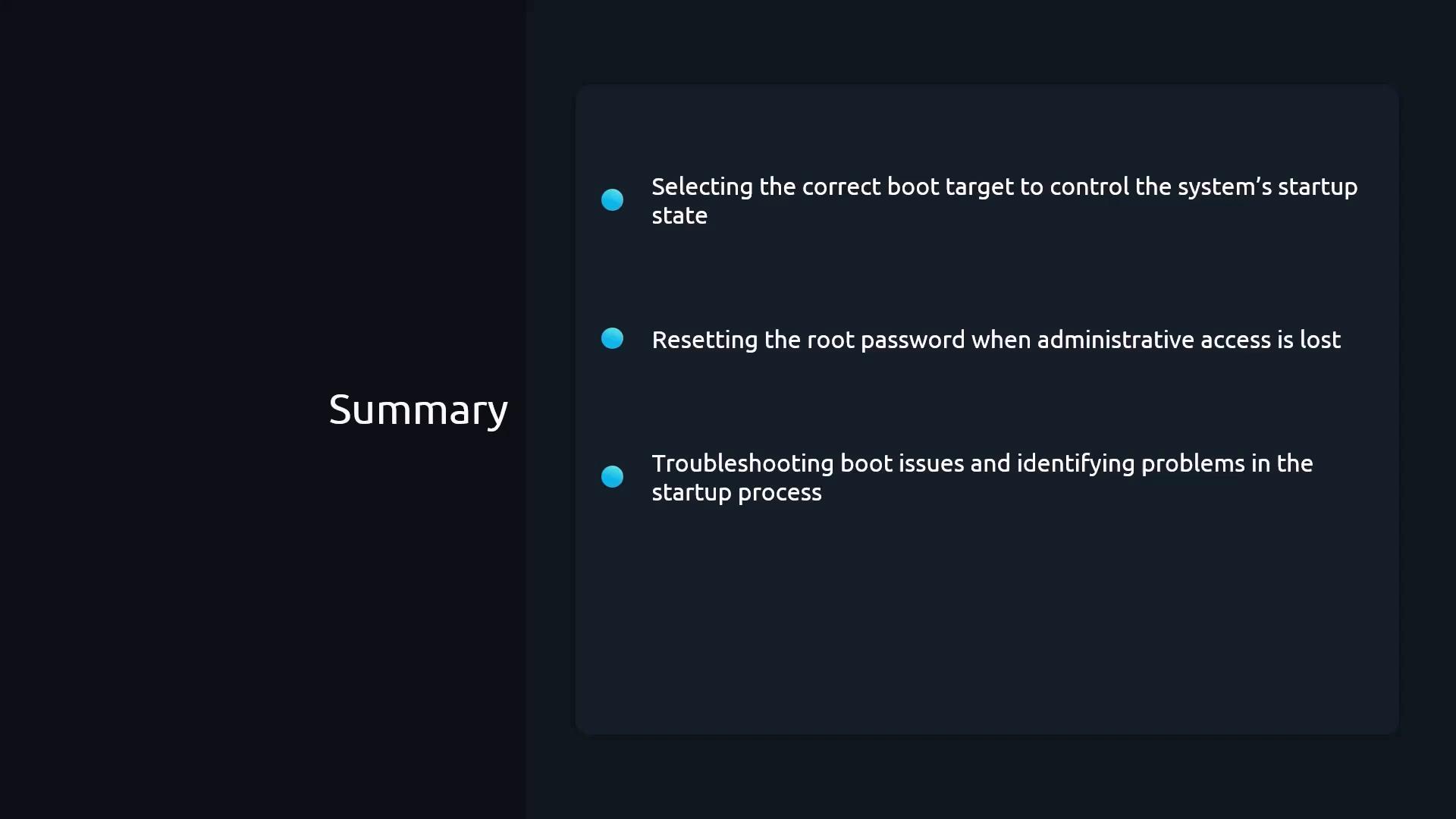A dark-themed presentation slide titled "Summary." It lists three bullets about boot and recovery tasks: selecting the correct boot target, resetting the root password when administrative access is lost, and troubleshooting startup issues.