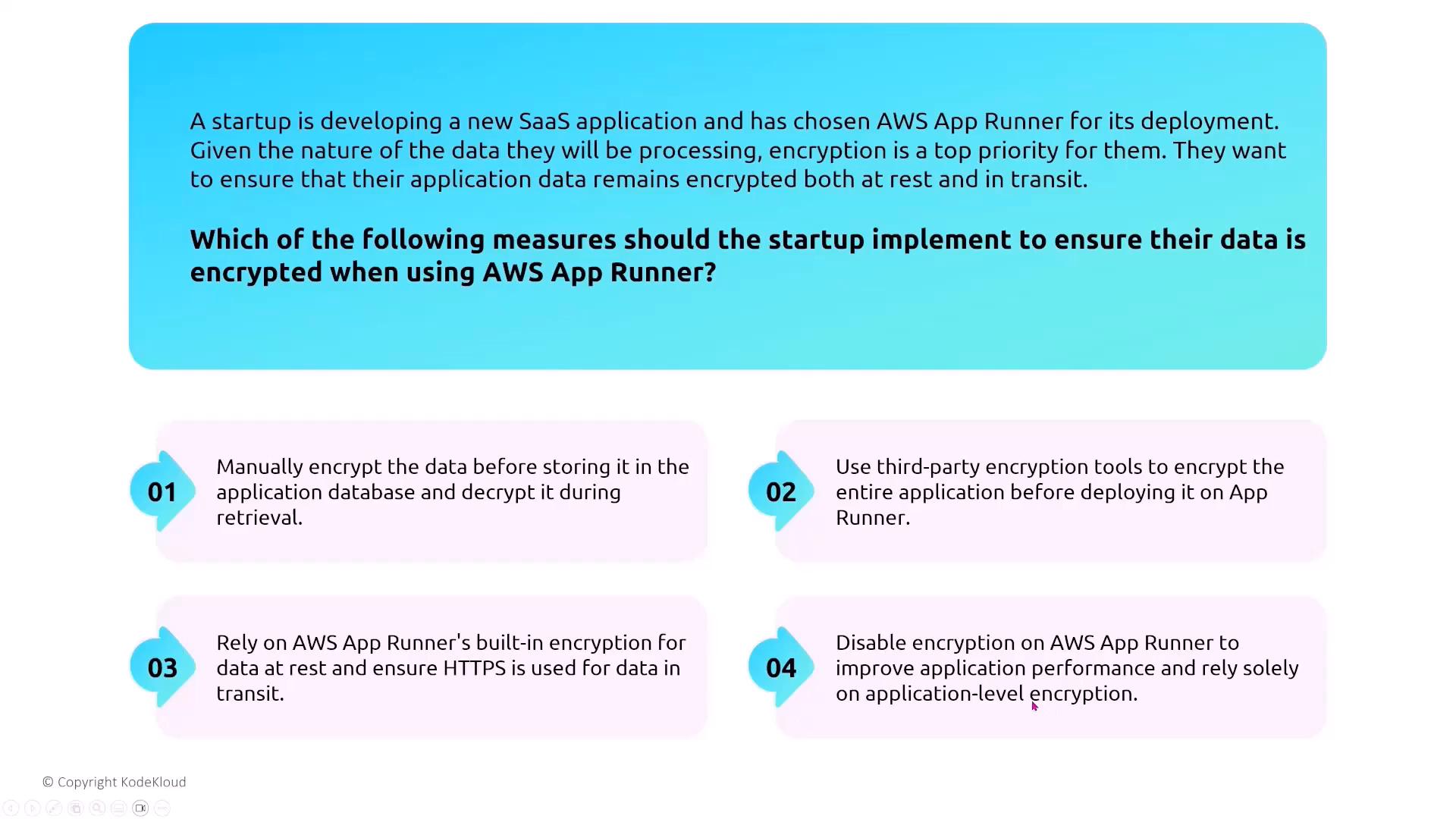 A quiz-style screenshot asking what measures a startup should take to ensure data is encrypted when using AWS App Runner. Four numbered multiple-choice options are shown (manual encryption, third‑party tools, rely on App Runner’s built‑in encryption + HTTPS, or disable encryption).