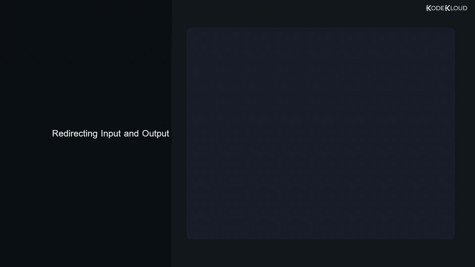 A dark-themed presentation slide with the title "Redirecting Input and Output" on the left and a large empty rounded rectangle area on the right. The KodeKloud logo appears in the top-right corner.