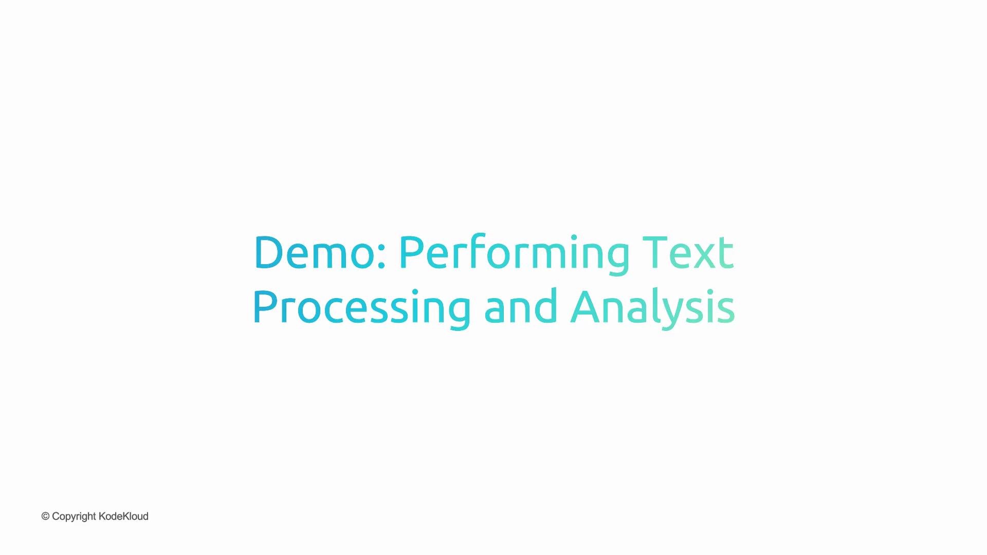 A presentation slide with the centered title "Demo: Performing Text
Processing and Analysis" on a white background. A small "© Copyright
KodeKloud" notice appears in the
bottom-left.