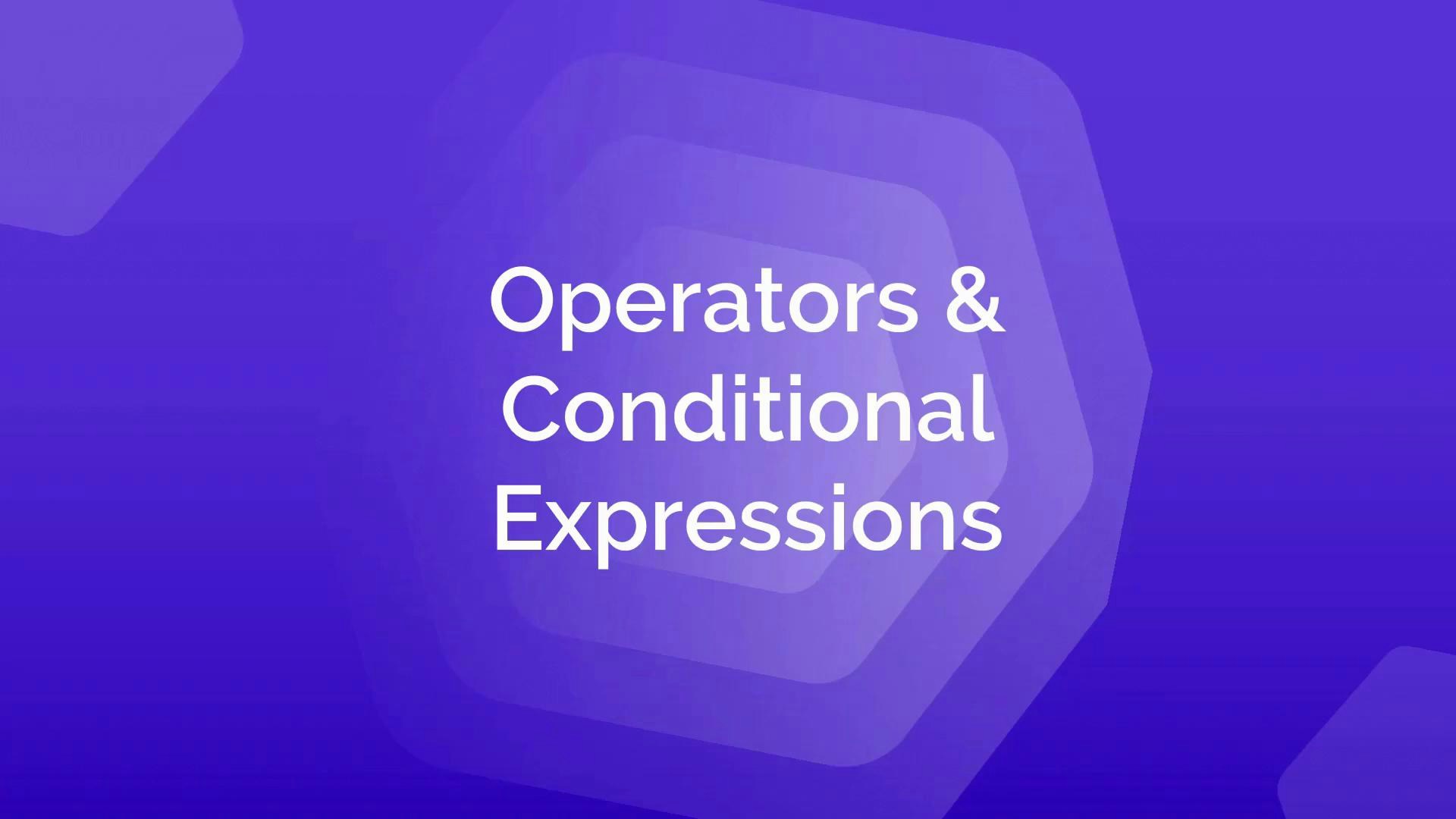 A purple presentation slide with layered hexagon shapes and centered white text that reads "Operators & Conditional Expressions." It appears to be a title slide for a talk or lesson.