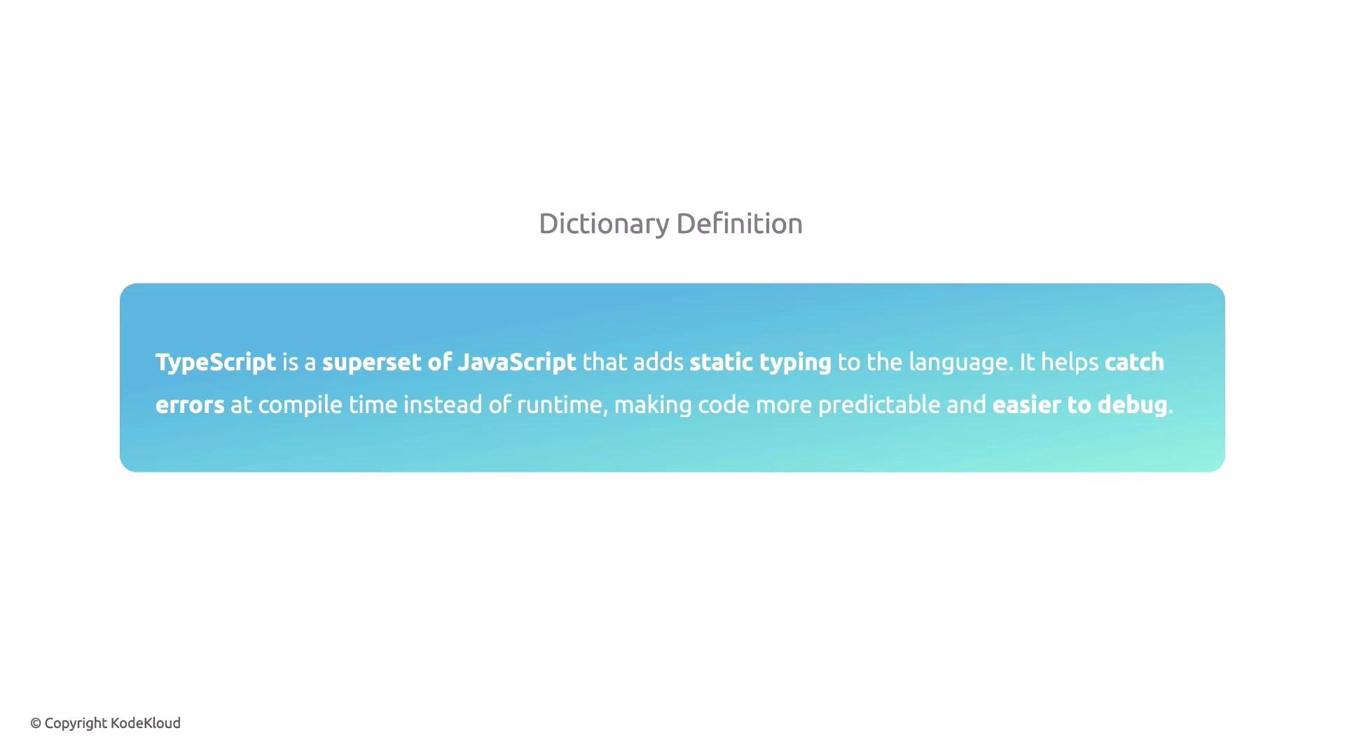 A slide-like graphic titled "Dictionary Definition" with a blue rounded rectangle containing a short definition of TypeScript. It states TypeScript is a superset of JavaScript that adds static typing to catch errors at compile time, making code more predictable and easier to debug.