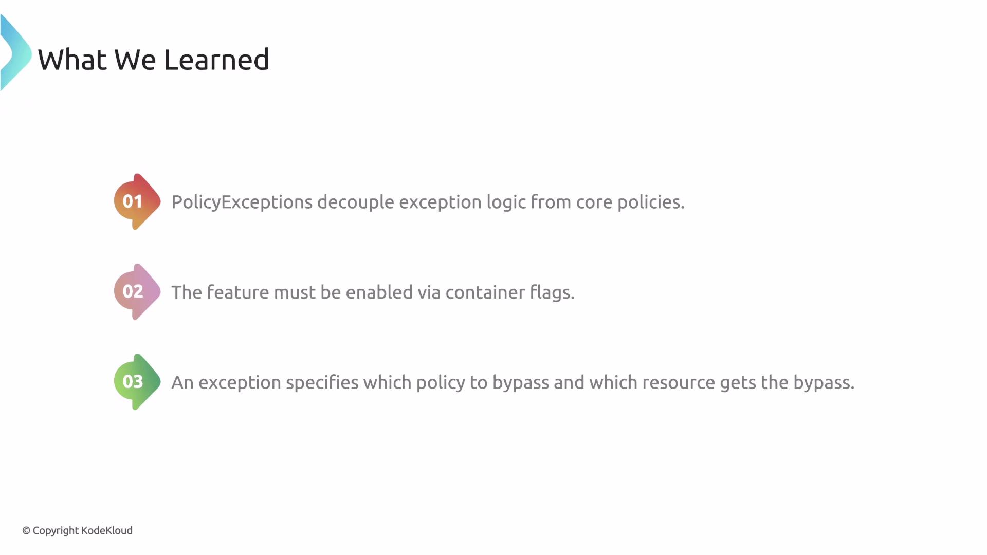 The image outlines three key learning points about PolicyExceptions, including their role in decoupling exception logic from core policies, the need for container flags to enable the feature, and the specification of policy and resource bypass.
