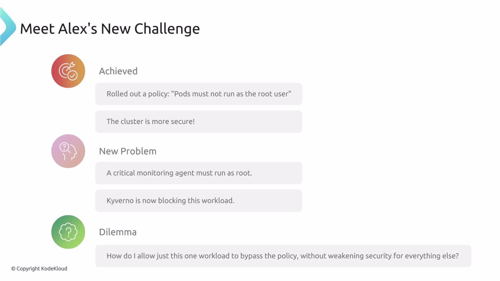 The image details a challenge faced by Alex, involving a security policy that prevents pods from running as the root user, which creates a problem needing resolution because a critical monitoring agent requires root access.