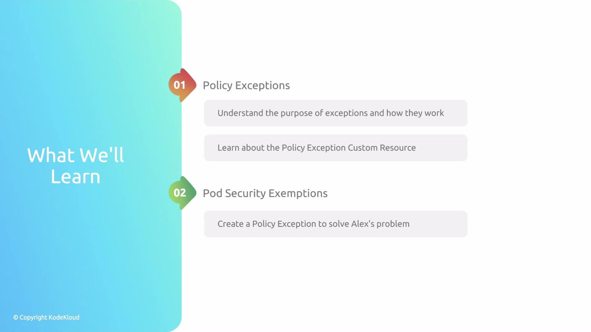 The image outlines a learning agenda titled "What We'll Learn" with two main topics: "Policy Exceptions" and "Pod Security Exemptions," each with specific learning objectives.