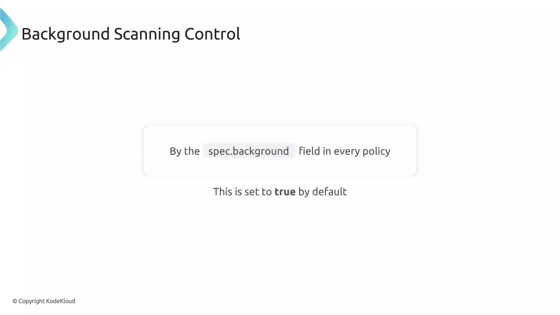 The image describes background scanning control settings, mentioning that the spec.background field is used in every policy and is set to true by default.