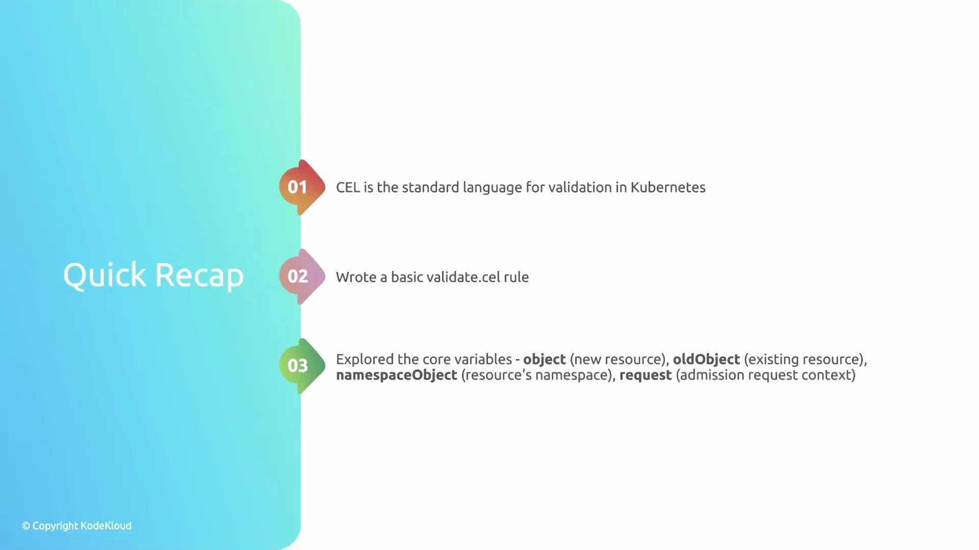 The image is a "Quick Recap" slide summarizing key points about CEL language in Kubernetes, including writing a basic rule and exploring core variables.