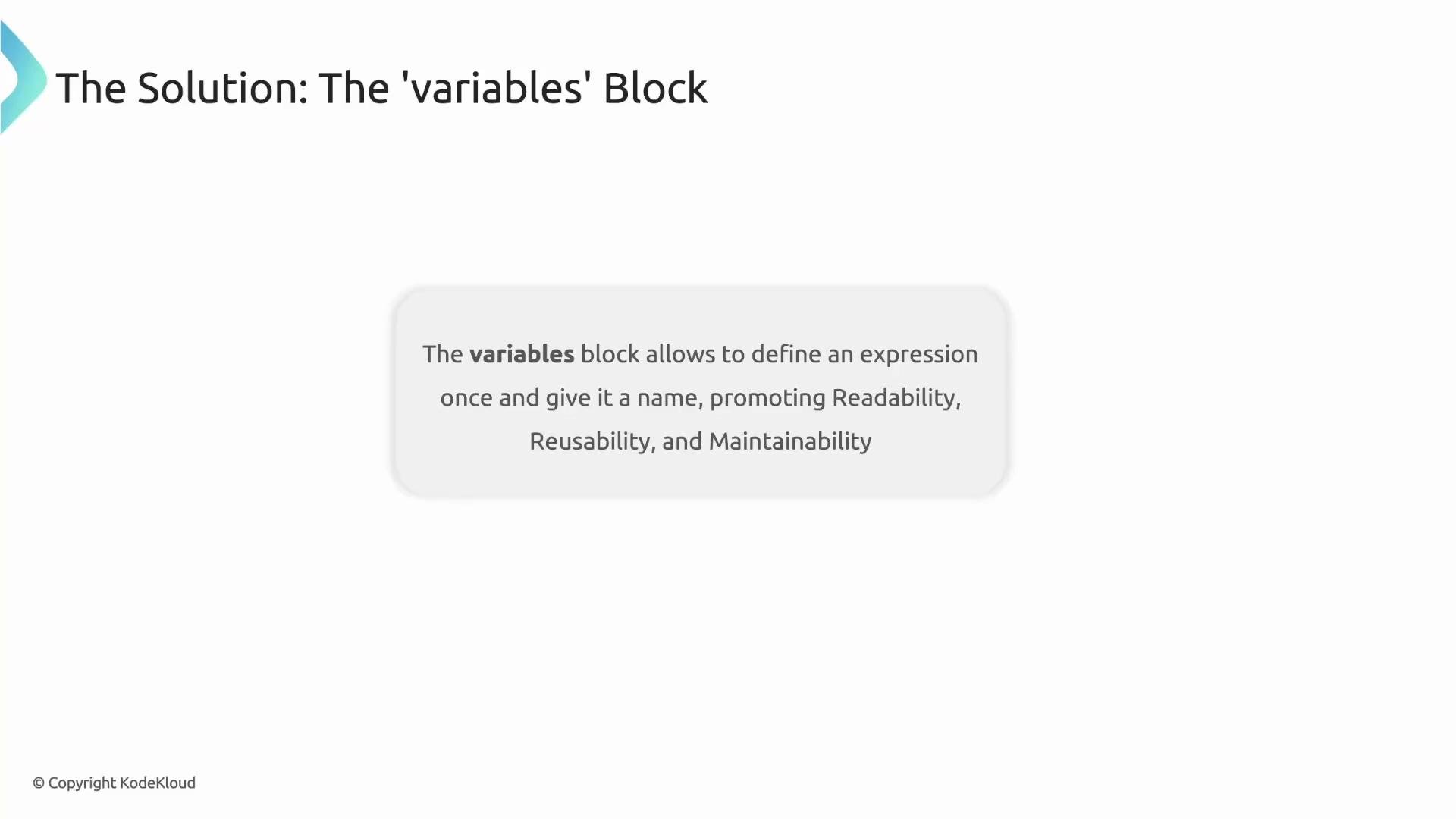 The image explains the concept of a 'variables' block, which helps define an expression once and give it a name, enhancing readability, reusability, and maintainability. It includes text from KodeKloud.