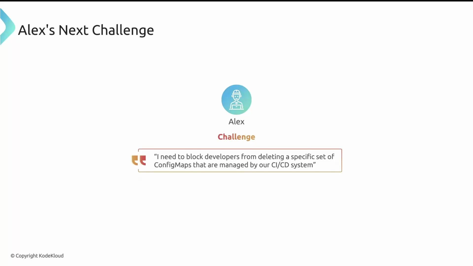 The image displays a challenge titled "Alex's Next Challenge," where the task is to prevent developers from deleting specific ConfigMaps managed by a CI/CD system.