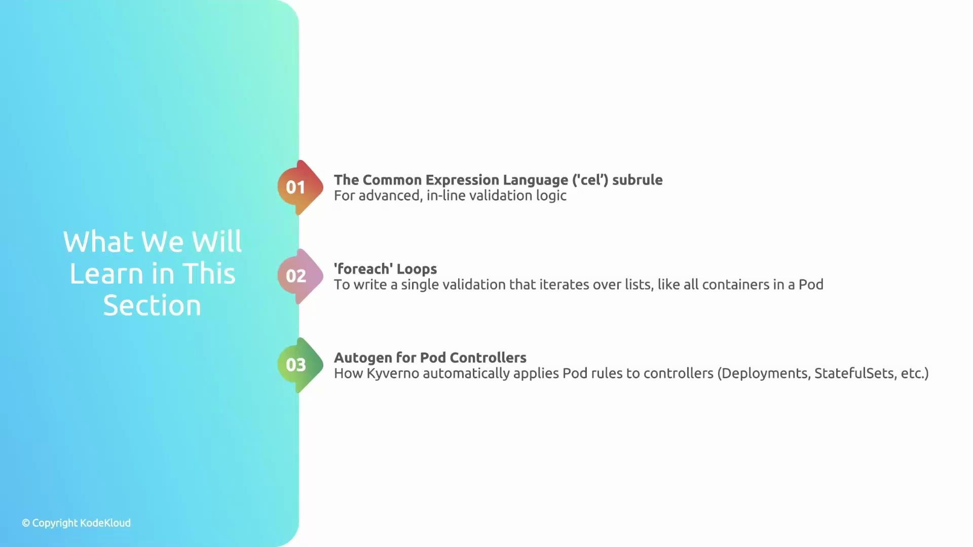The image outlines a learning section with three topics: the Common Expression Language subrule, 'foreach' loops, and autogen for Pod controllers, focusing on advanced validation logic and automation in Kubernetes.