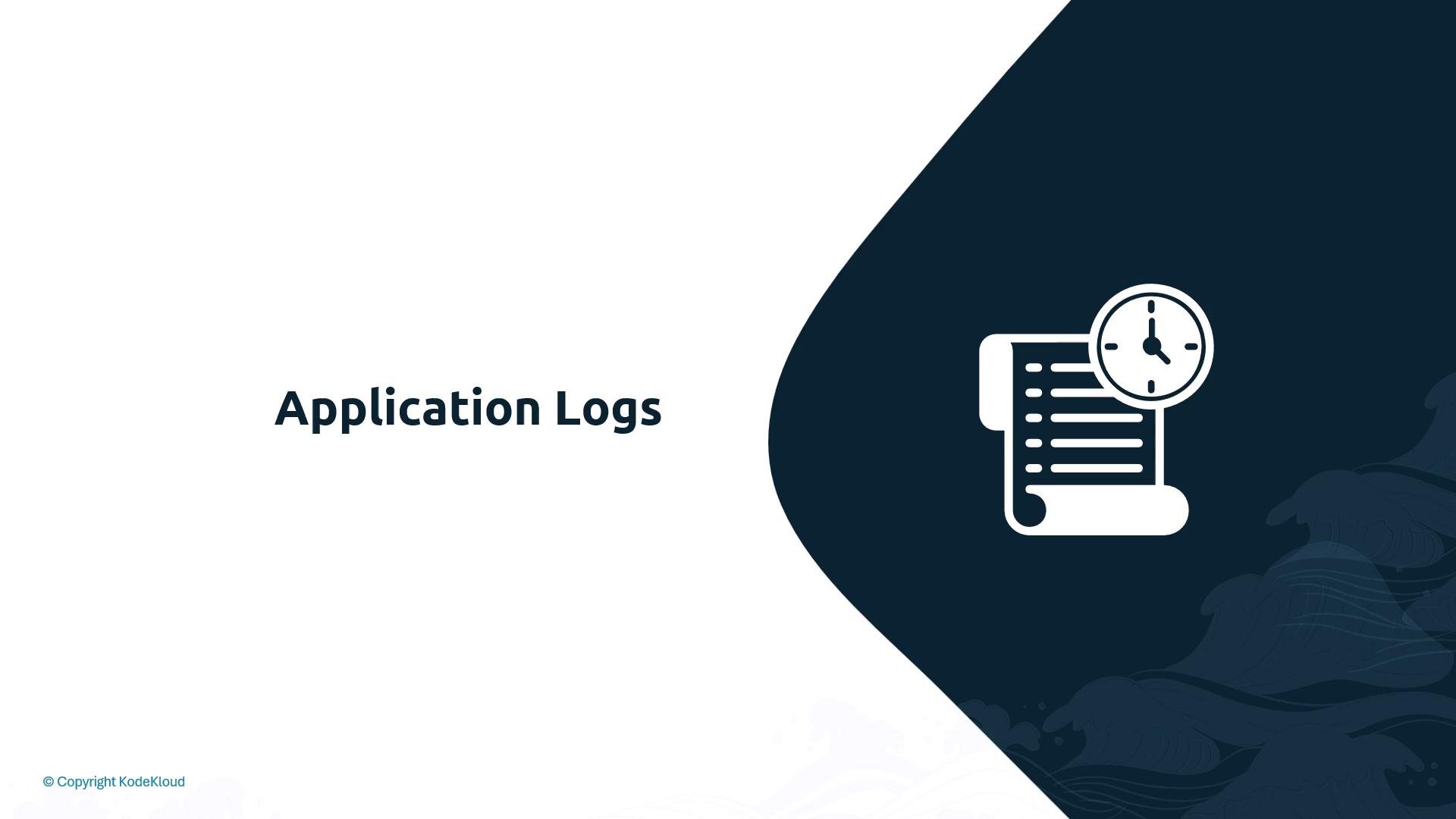 A presentation slide titled "Application Logs" with a dark blue curved panel on the right showing an icon of a rolled-up log or list and a clock. The left side is mostly white with the title text centered.