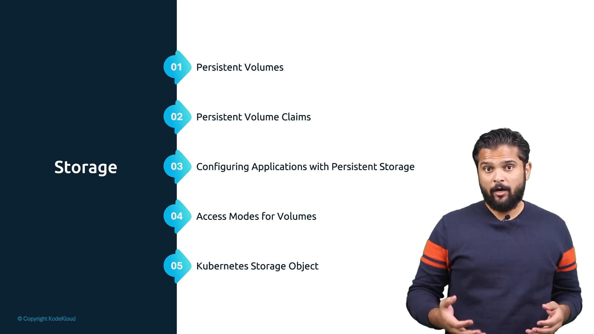 A presentation slide titled "Storage" showing a numbered list of Kubernetes storage topics (Persistent Volumes, Persistent Volume Claims, configuring applications with persistent storage, access modes, and Kubernetes storage object). A presenter stands on the right speaking to the camera.