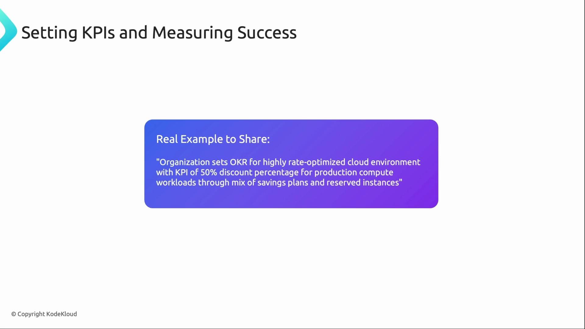 The image is a presentation slide titled "Setting KPIs and Measuring Success," featuring a real example about an organization setting an OKR for a cloud environment to achieve a 50% discount on compute workloads.