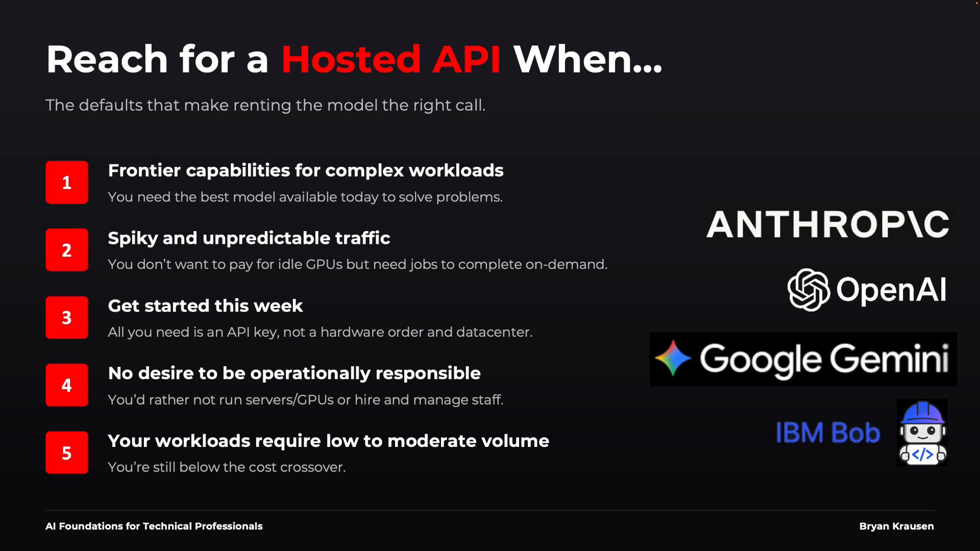 A dark-themed slide titled "Reach for a Hosted API When..." that lists five numbered reasons for renting a model (frontier capabilities, spiky traffic, quick start, no operational responsibility, and low-to-moderate volume). The right side features logos for Anthropic, OpenAI, Google Gemini and IBM Bob.