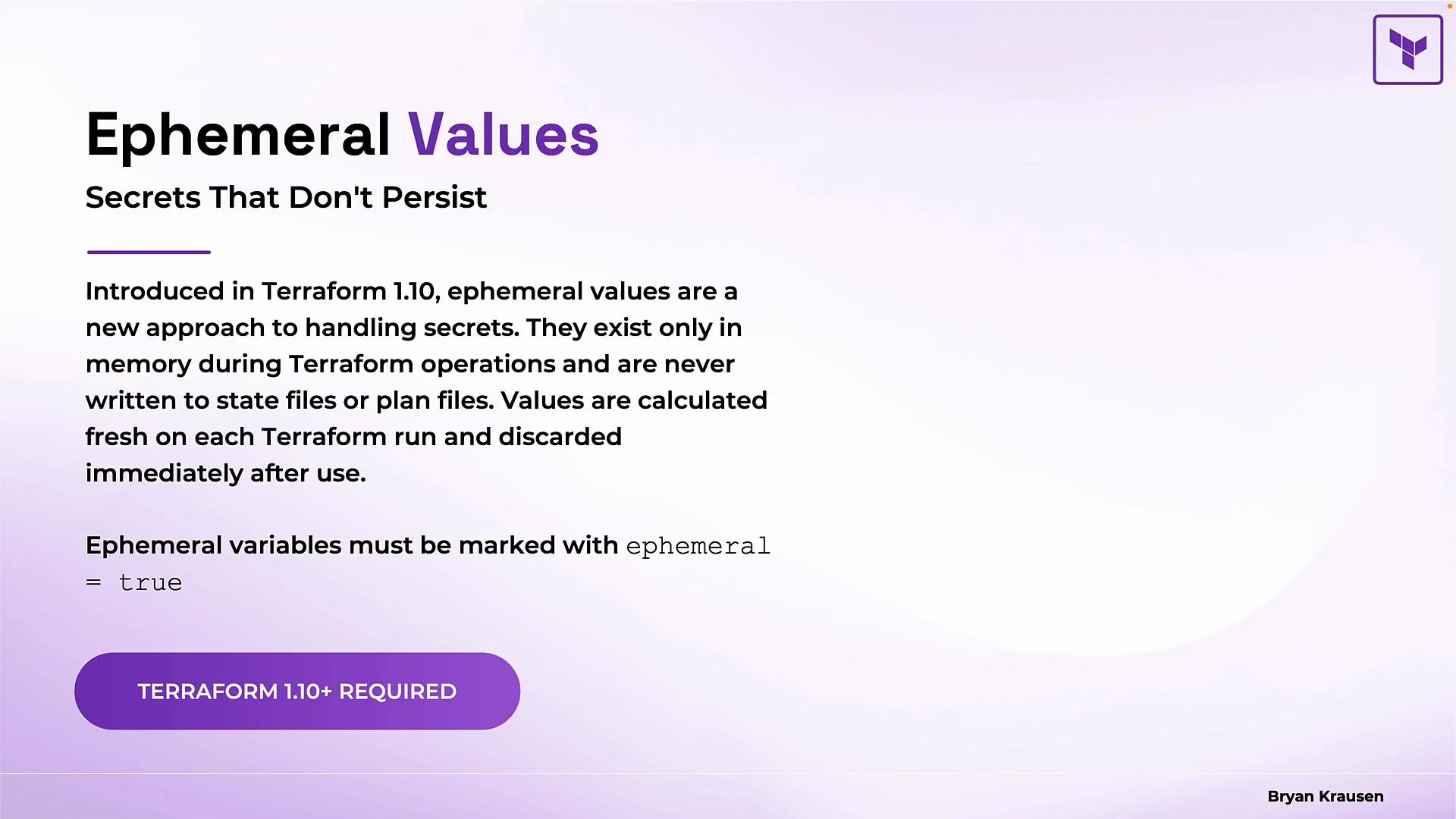 The image is about "Ephemeral Values" in Terraform 1.10, describing a new method for handling secrets that exist only in memory and are discarded immediately after use. It indicates that ephemeral variables must be marked with ephemeral = true.
