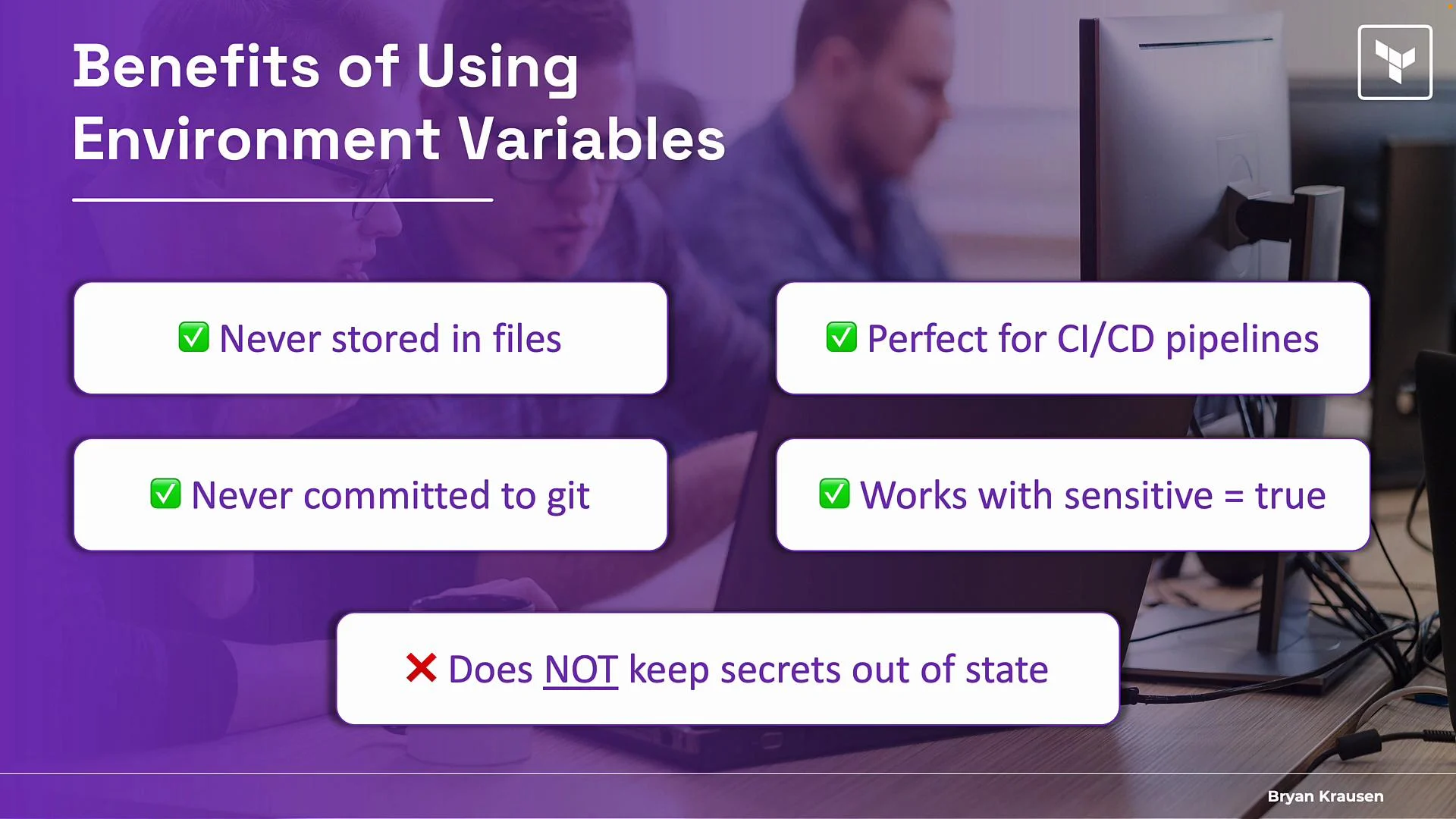 The image highlights the benefits of using environment variables, such as never being stored in files, never committed to Git, being perfect for CI/CD pipelines, and working with sensitive data. It notes that they do not keep secrets out of state.