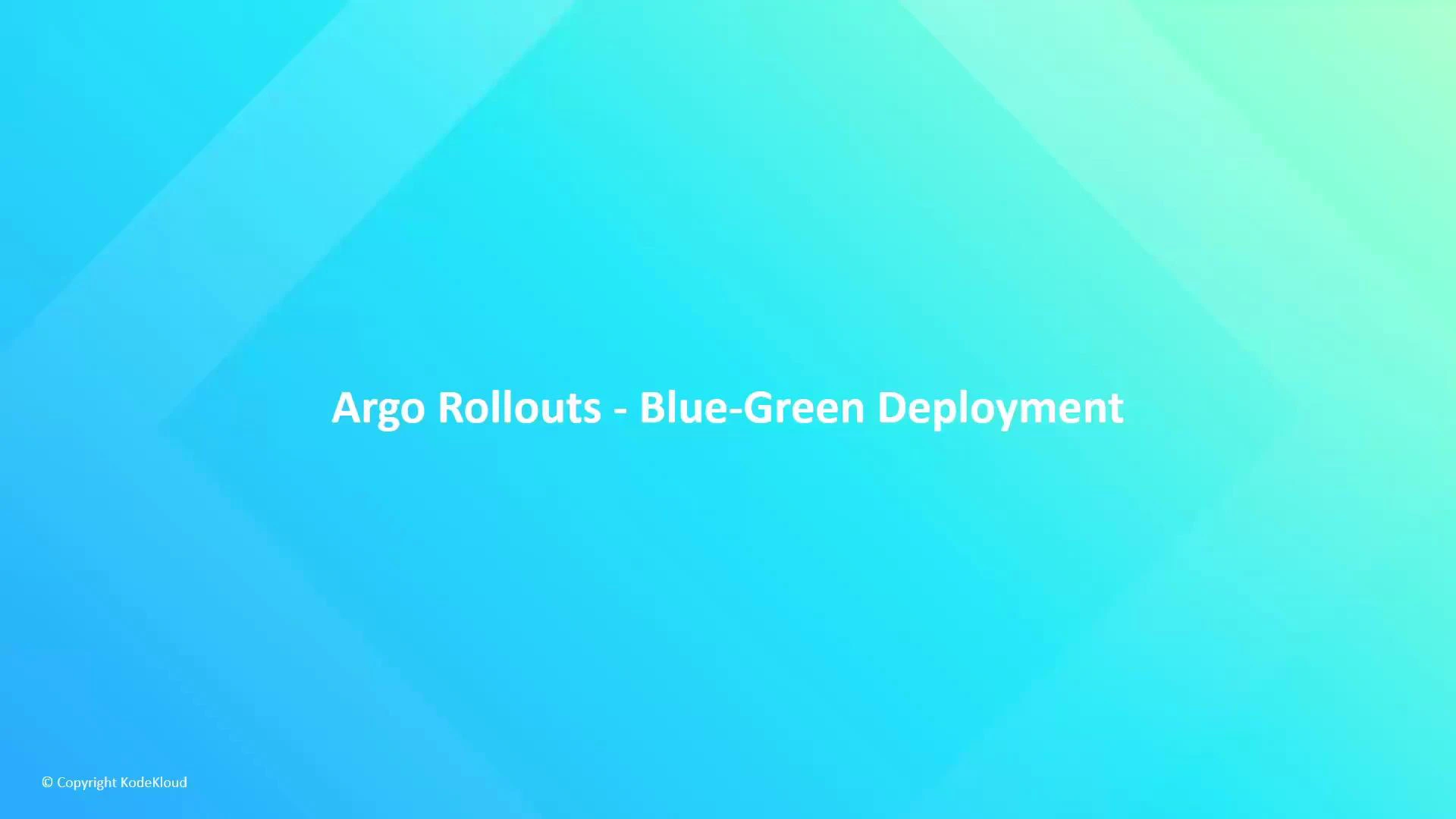 A presentation slide with a blue-green gradient background and a centered white title reading "Argo Rollouts - Blue-Green Deployment." A small "© Copyright KodeKloud" appears in the bottom-left corner.