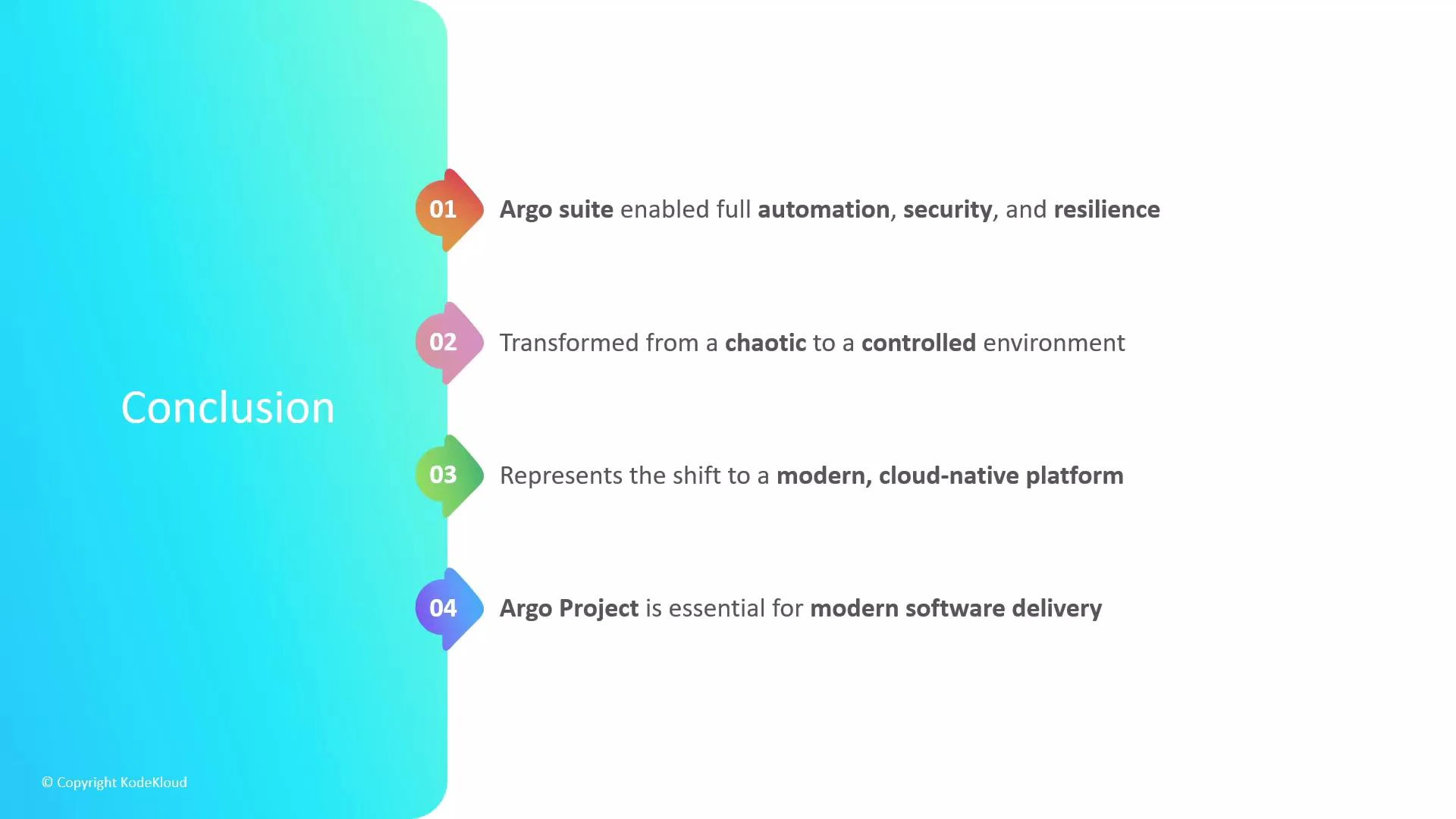 A presentation slide titled "Conclusion" showing a vertical timeline with four colorful numbered points summarizing Argo: enabled automation, security and resilience; transformed chaos into a controlled environment; shifted to a modern cloud-native platform; and is essential for modern software delivery. The layout has a turquoise left panel and the four short conclusions listed to the right.