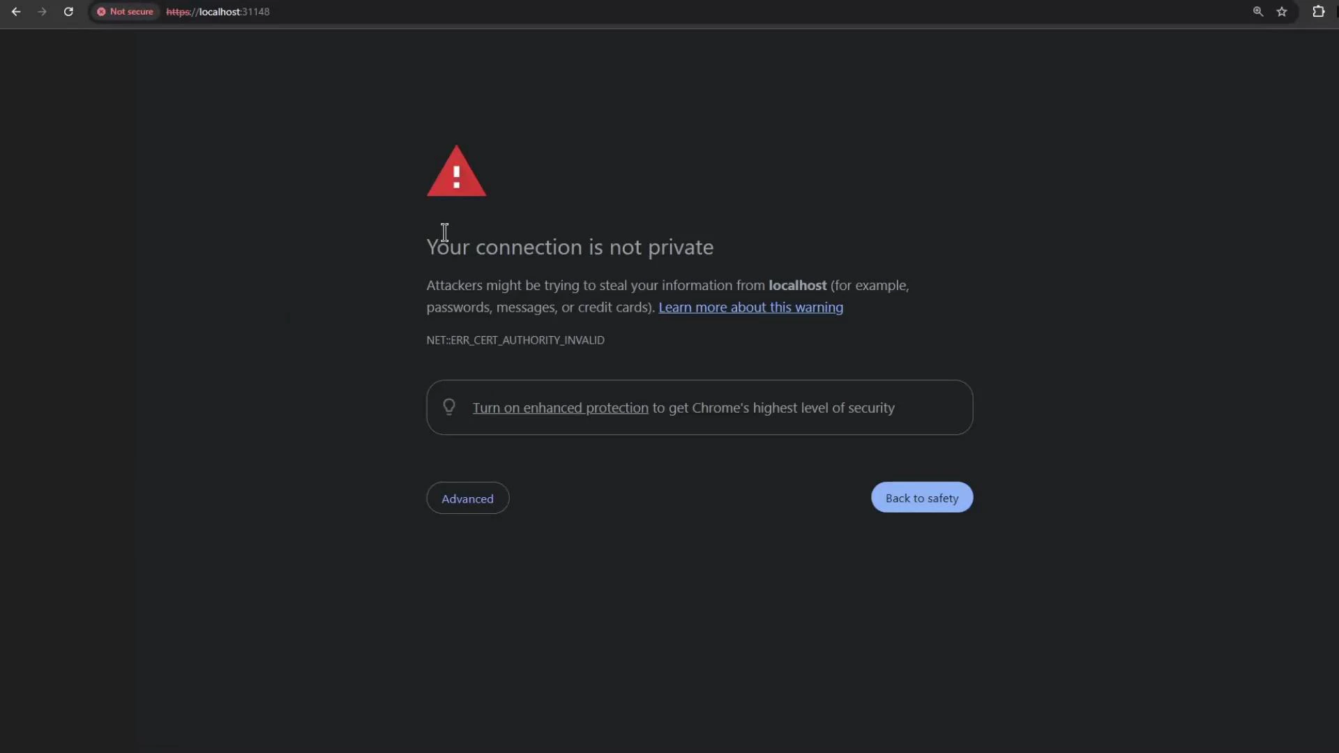 A Chrome browser error page showing "Your connection is not private" for
https://localhost:31148 with a red triangle exclamation icon. It displays
NET::ERR_CERT_AUTHORITY_INVALID and options like "Advanced" and "Back to
safety."