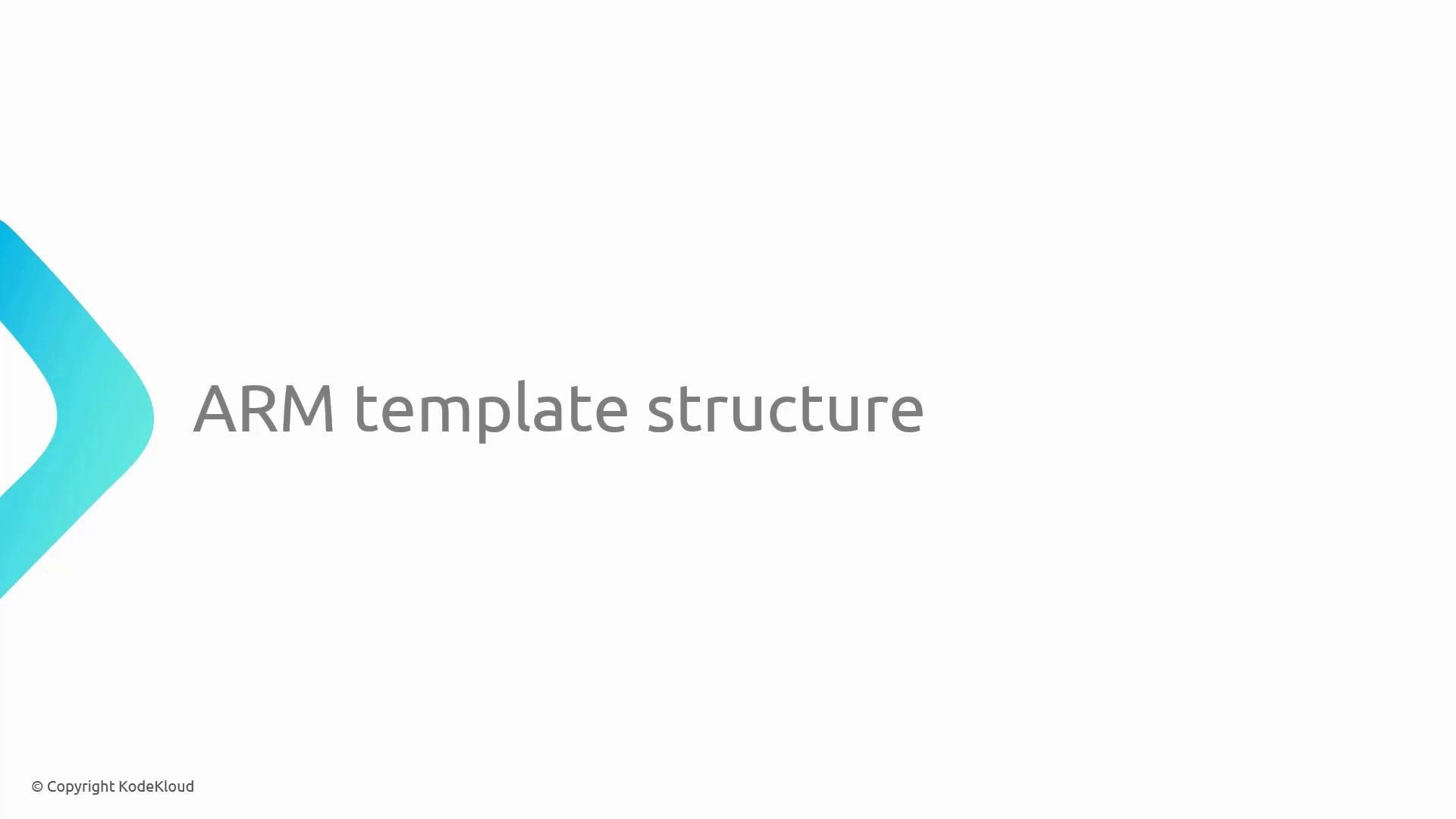 A simple slide with the title "ARM template structure" in gray text on a white background. A teal, ribbon-like graphic appears on the left and a small "© Copyright KodeKloud" is at the bottom left.