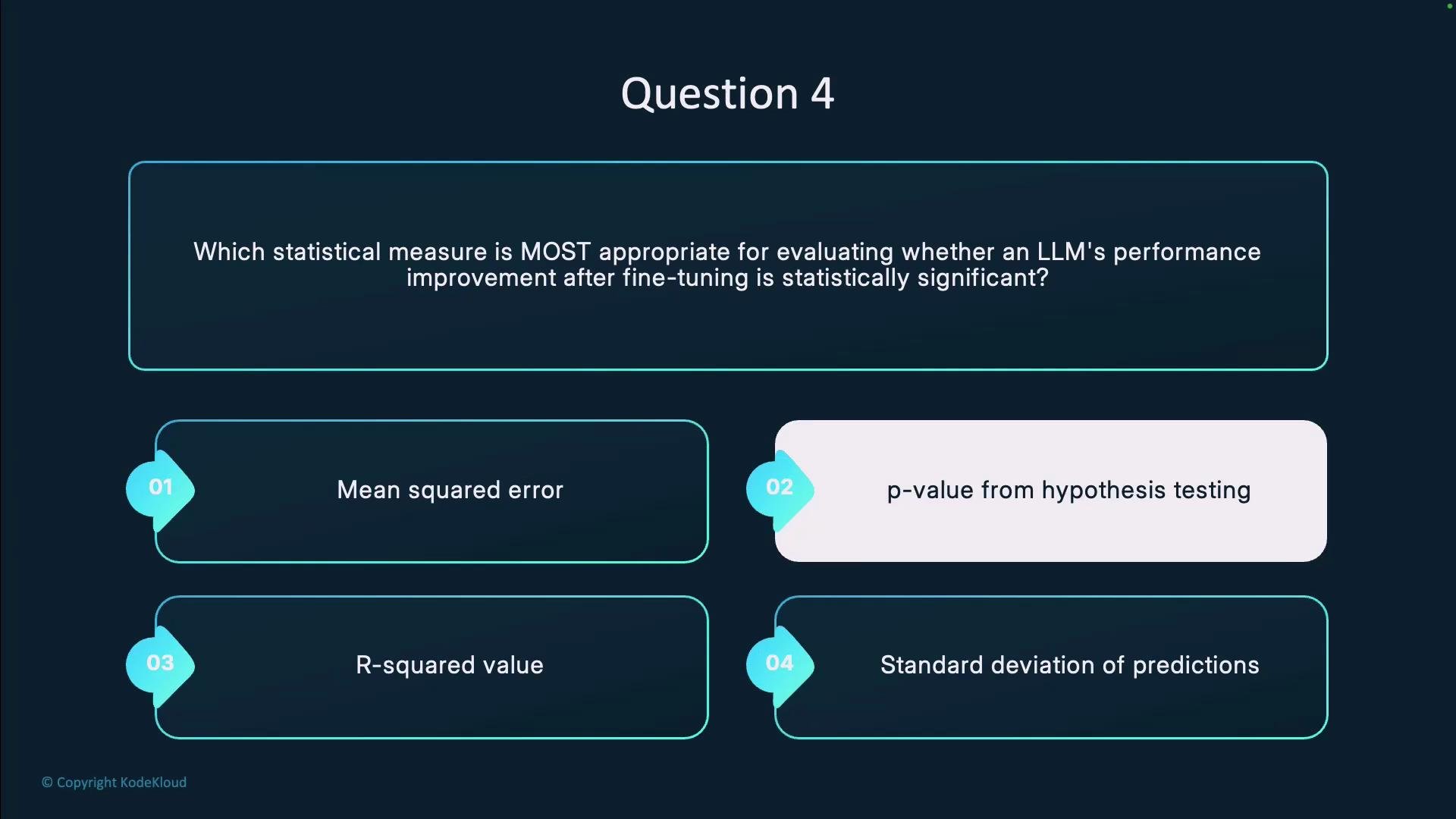 The image shows a multiple-choice question about the most appropriate statistical measure for evaluating an LLM's performance improvement after fine-tuning. The options are mean squared error, p-value from hypothesis testing, R-squared value, and standard deviation of predictions, with the p-value option highlighted.