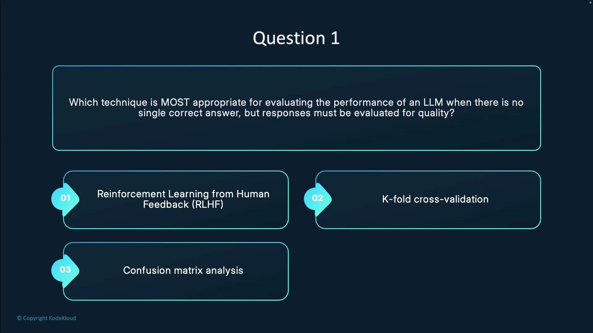 The image displays a question about the most appropriate technique for evaluating the performance of a language model when responses must be assessed for quality. Three options are provided: Reinforcement Learning from Human Feedback (RLHF), K-fold cross-validation, and Confusion matrix analysis.
