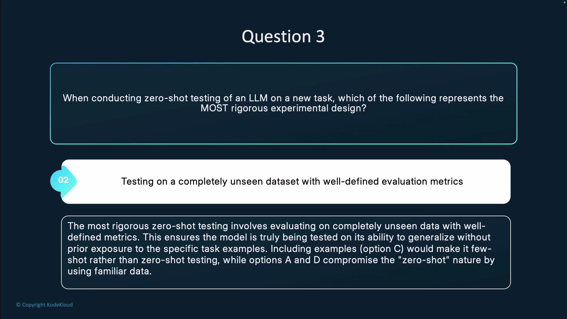 The image displays a question about conducting zero-shot testing on a new task with LLMs, identifying testing on an unseen dataset with defined metrics as the most rigorous method. It includes an explanation that emphasizes evaluating on unseen data to maintain the zero-shot nature.