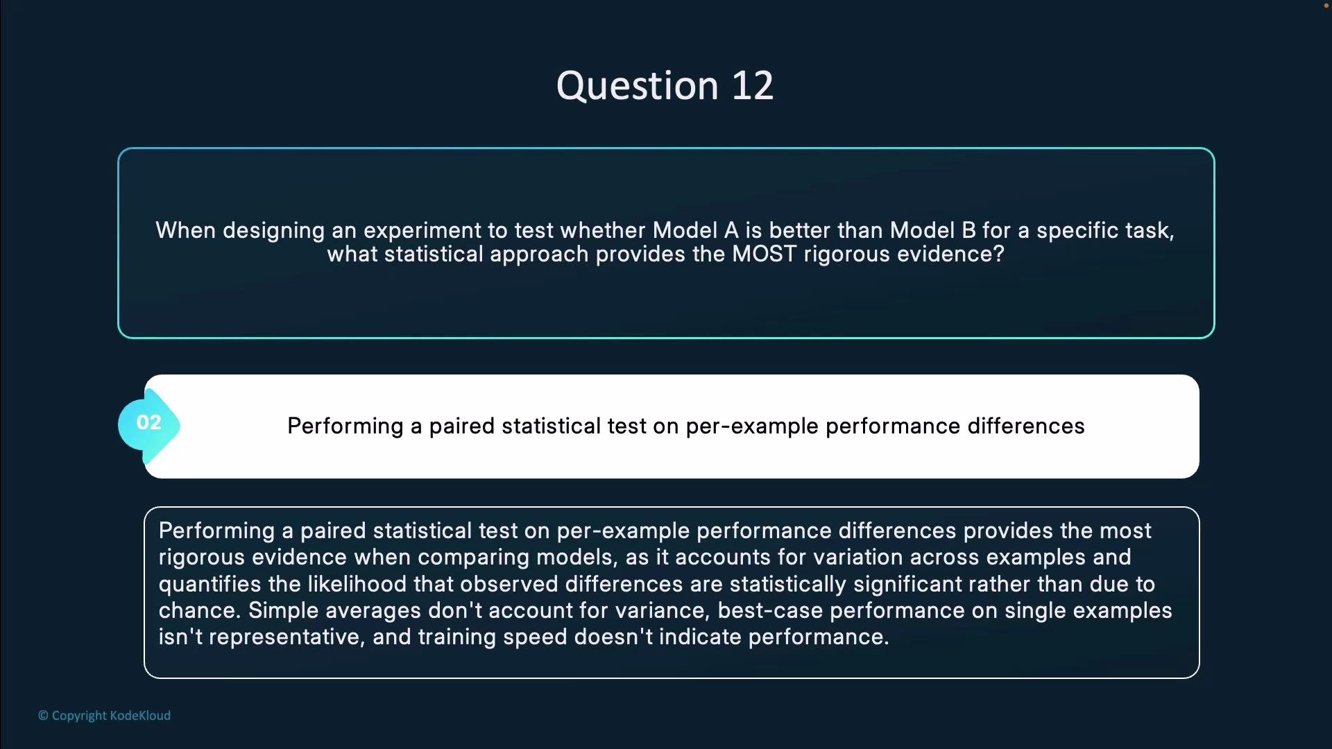 The image is a multiple-choice question about the most rigorous statistical approach to compare Model A and Model B. The correct answer highlighted is using a paired statistical test on per-example performance differences.