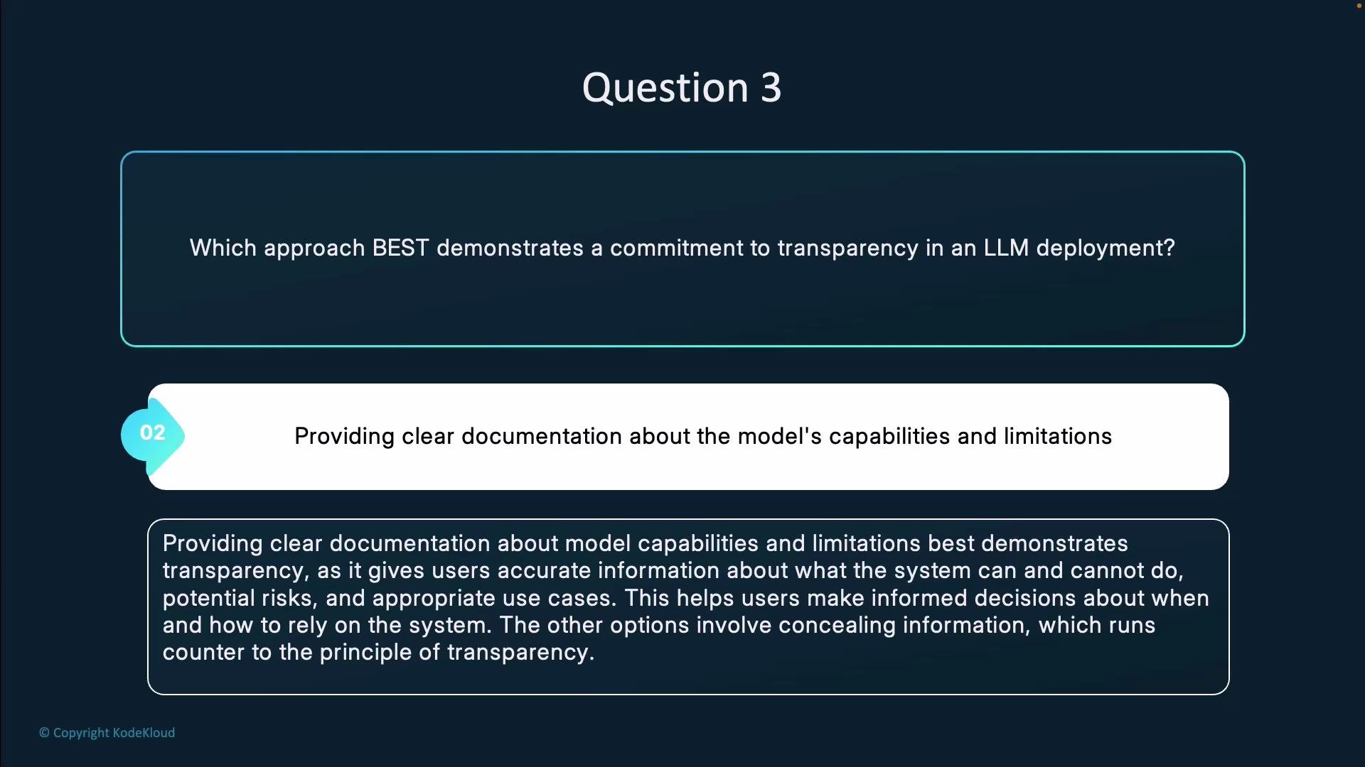 The image contains a question about demonstrating transparency in an LLM deployment, with the answer highlighting the importance of providing clear documentation about a model's capabilities and limitations.
