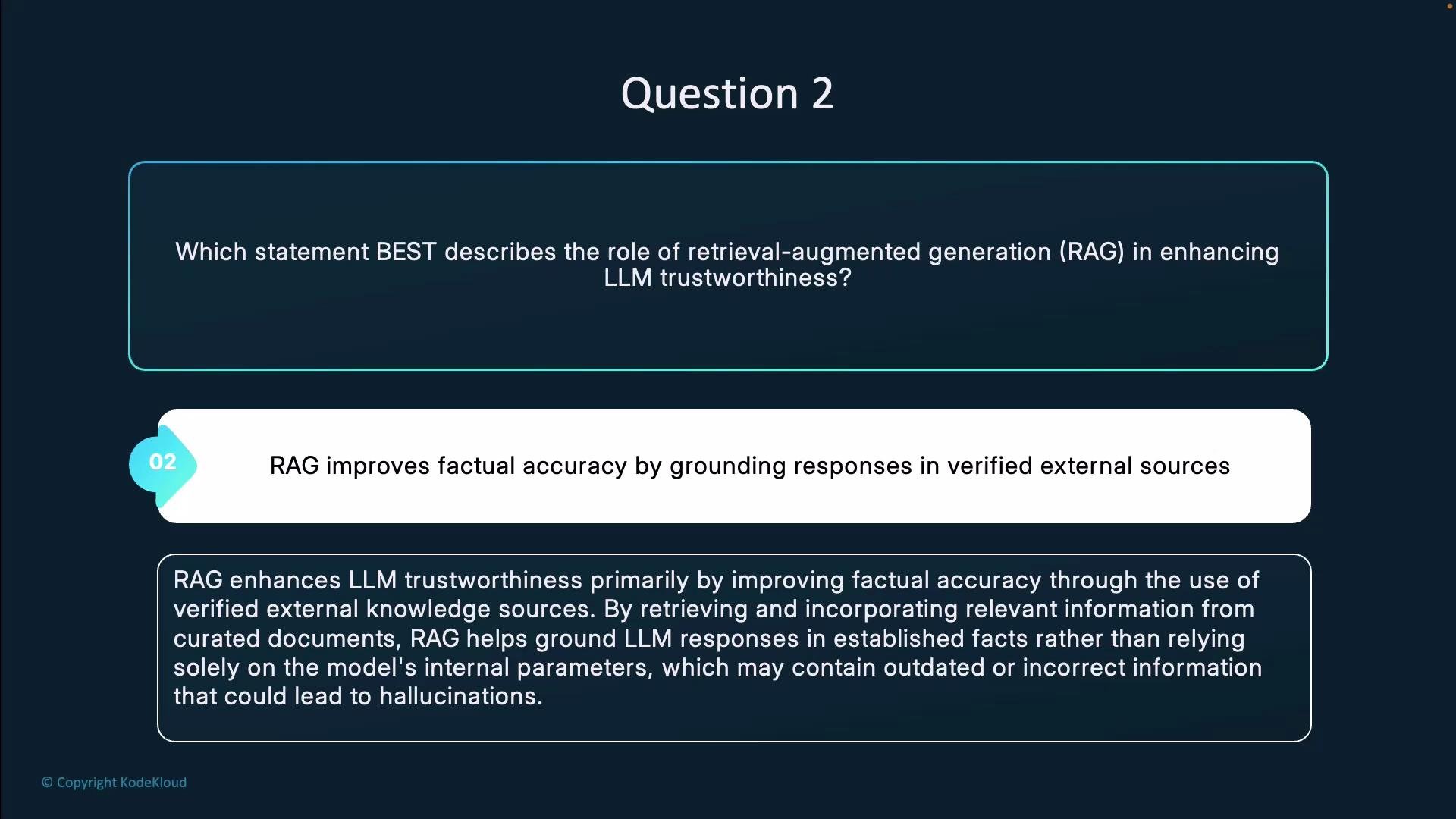The image is a question about the role of retrieval-augmented generation (RAG) in enhancing LLM trustworthiness, with a highlighted answer explaining that RAG improves factual accuracy by grounding responses in verified external sources.