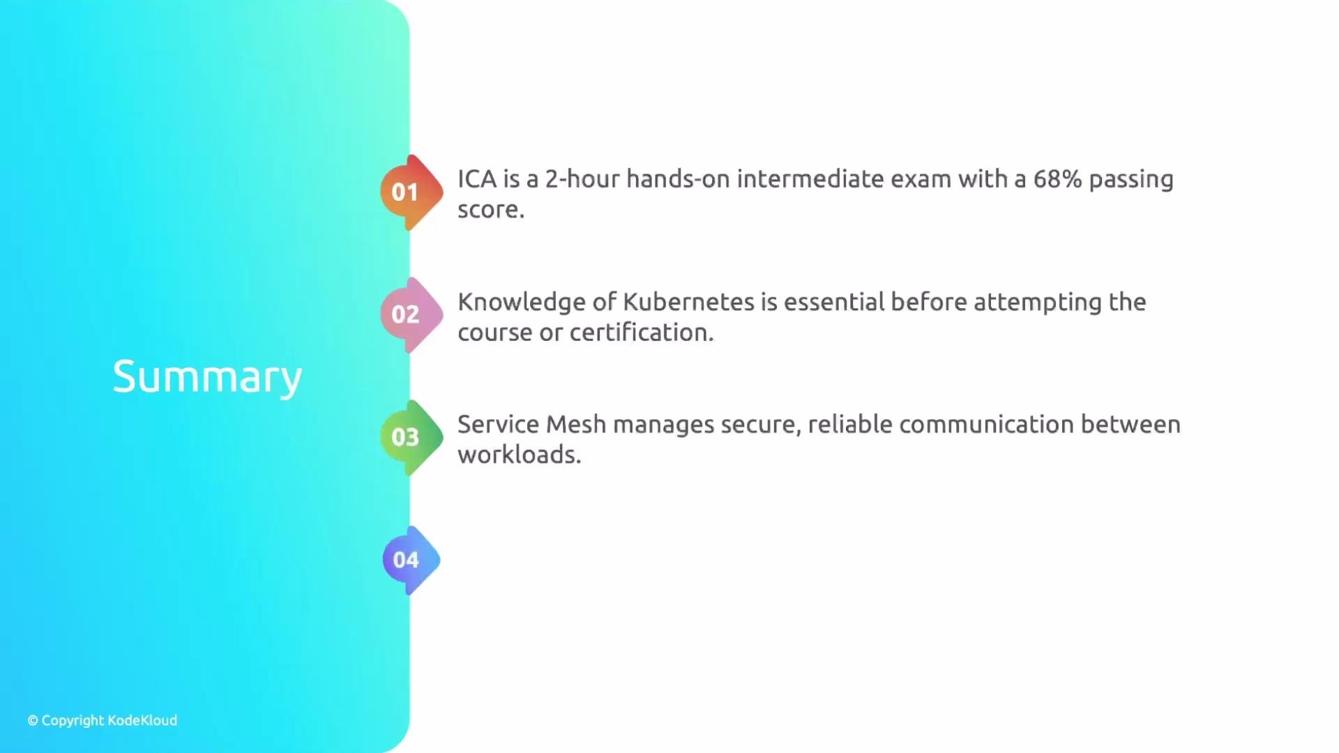 The image is a summary slide outlining three points: ICA is a 2-hour exam with a 68% passing score, Kubernetes knowledge is essential before certification, and Service Mesh ensures secure communication between workloads.
