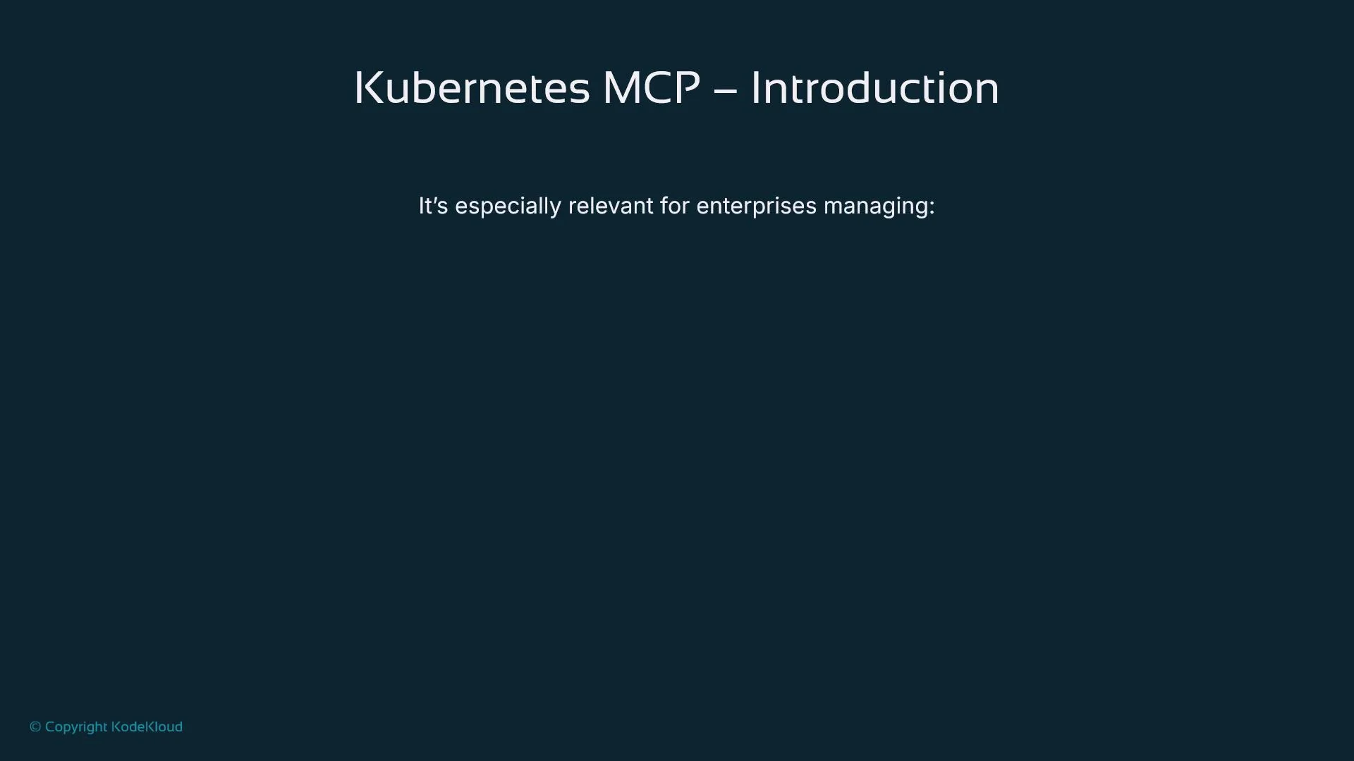 The image is a slide titled "Kubernetes MCP – Introduction," noting its relevance for enterprises managing certain tasks. It includes a Copyright notice for KodeKloud.