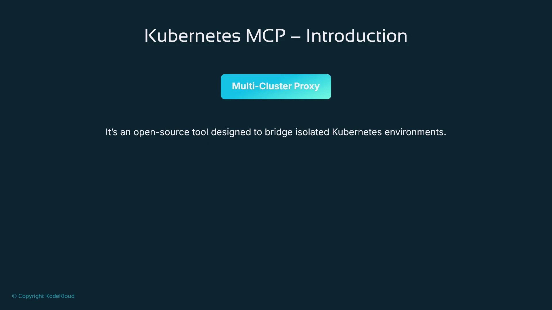 The image is an introductory slide about "Kubernetes MCP" (Multi-Cluster Proxy), an open-source tool for connecting isolated Kubernetes environments.