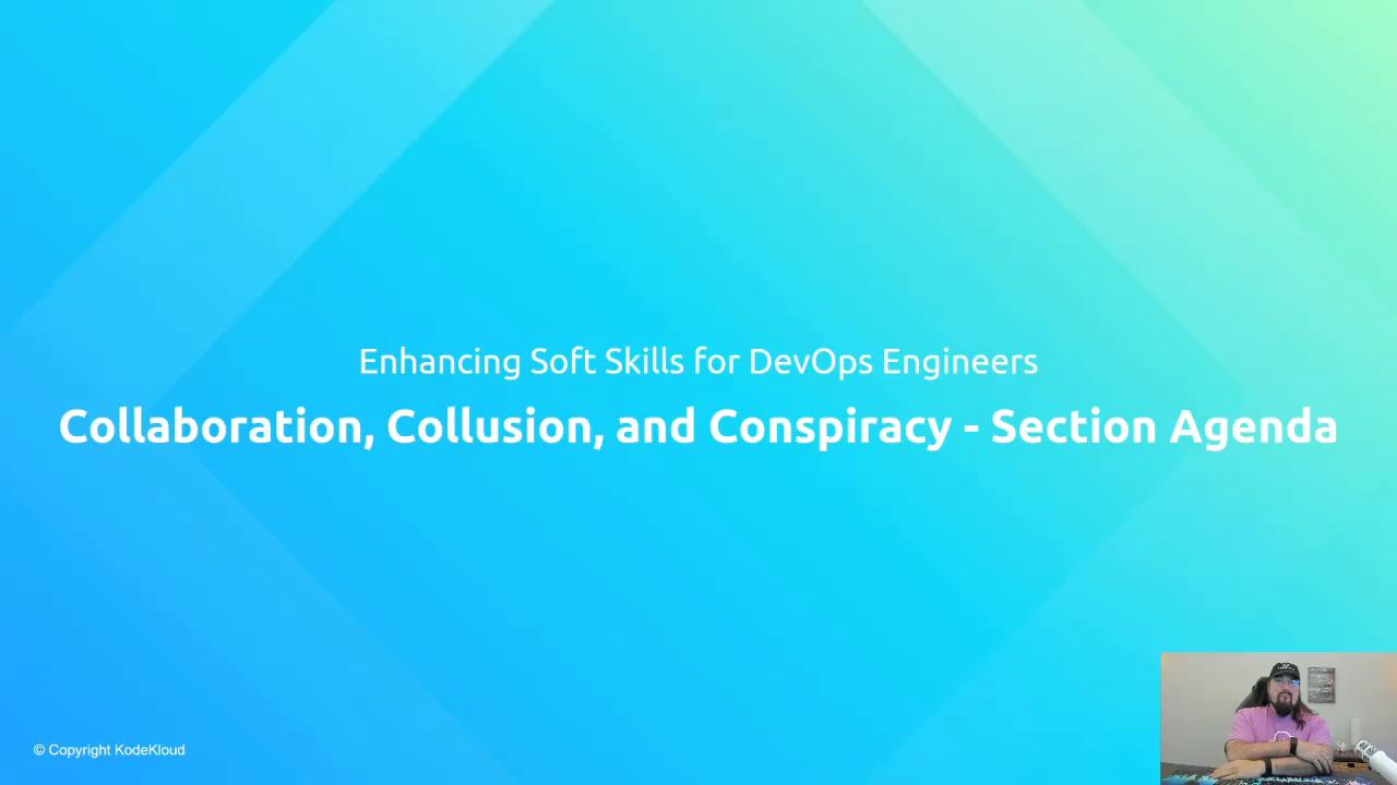 A presentation slide on a blue gradient background titled "Enhancing Soft Skills for DevOps Engineers — Collaboration, Collusion, and Conspiracy - Section Agenda." In the bottom-right corner is a small inset video of a bearded person wearing a cap seated at a desk.