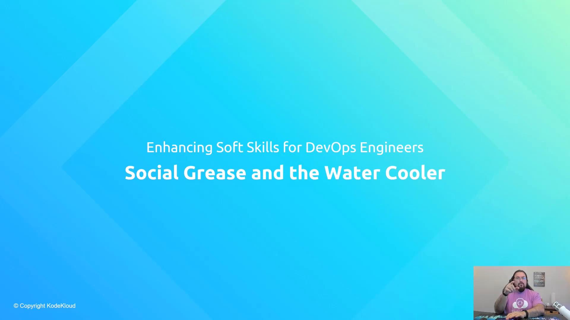 A blue presentation slide reading "Enhancing Soft Skills for DevOps Engineers — Social Grease and the Water Cooler." In the bottom-right there's a small webcam inset showing a bearded man pointing.