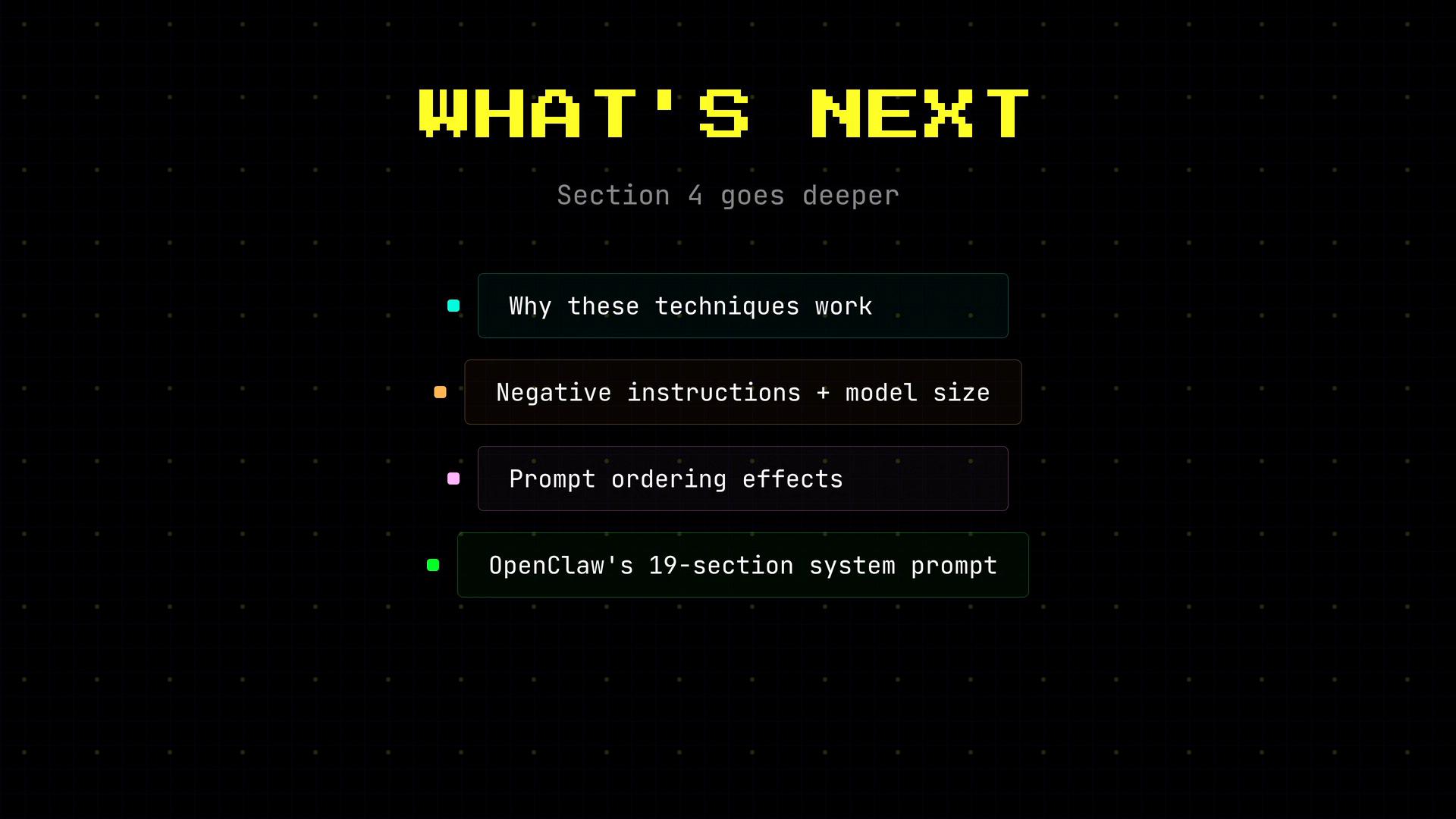 A dark slide titled "WHAT'S NEXT" that lists Section 4 topics: "Why these techniques work," "Negative instructions + model size," "Prompt ordering effects," and "OpenClaw's 19-section system prompt."